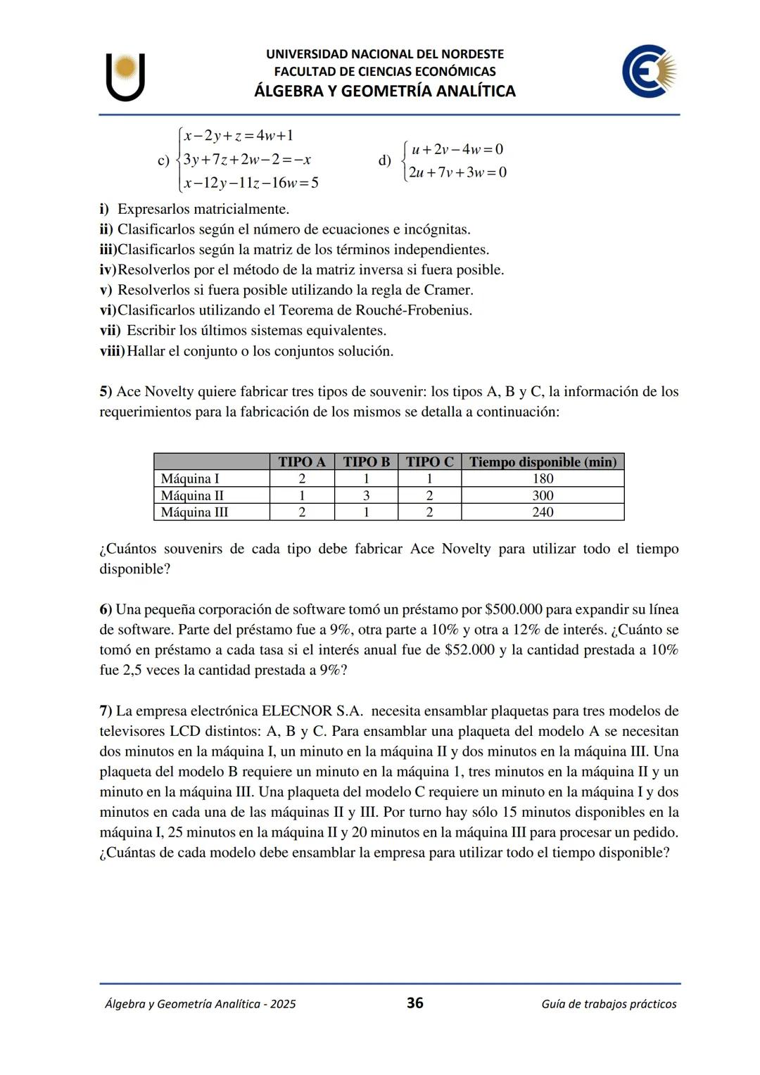 # U
UNIVERSIDAD NACIONAL DEL NORDESTE
FACULTAD DE CIENCIAS ECONÓMICAS
€
ÁLGEBRA Y
GEOMETRÍA ANALÍTICA
2025
Guía de Trabajos
Prácticos ---