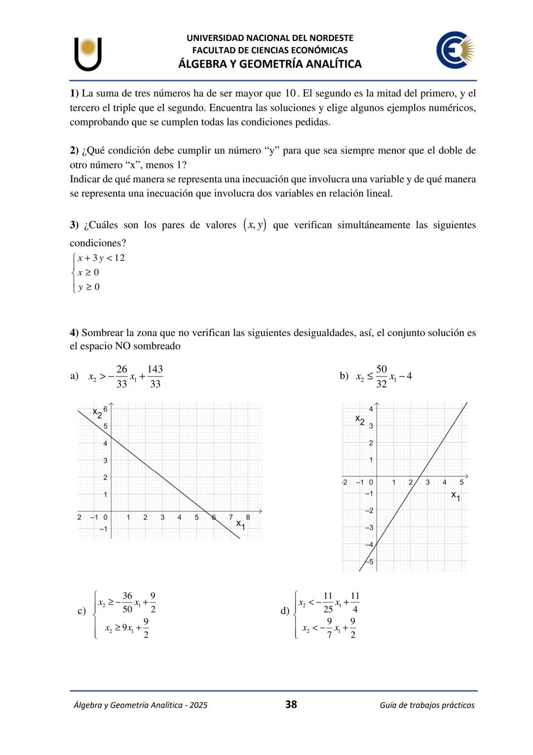 # U
UNIVERSIDAD NACIONAL DEL NORDESTE
FACULTAD DE CIENCIAS ECONÓMICAS
€
ÁLGEBRA Y
GEOMETRÍA ANALÍTICA
2025
Guía de Trabajos
Prácticos ---