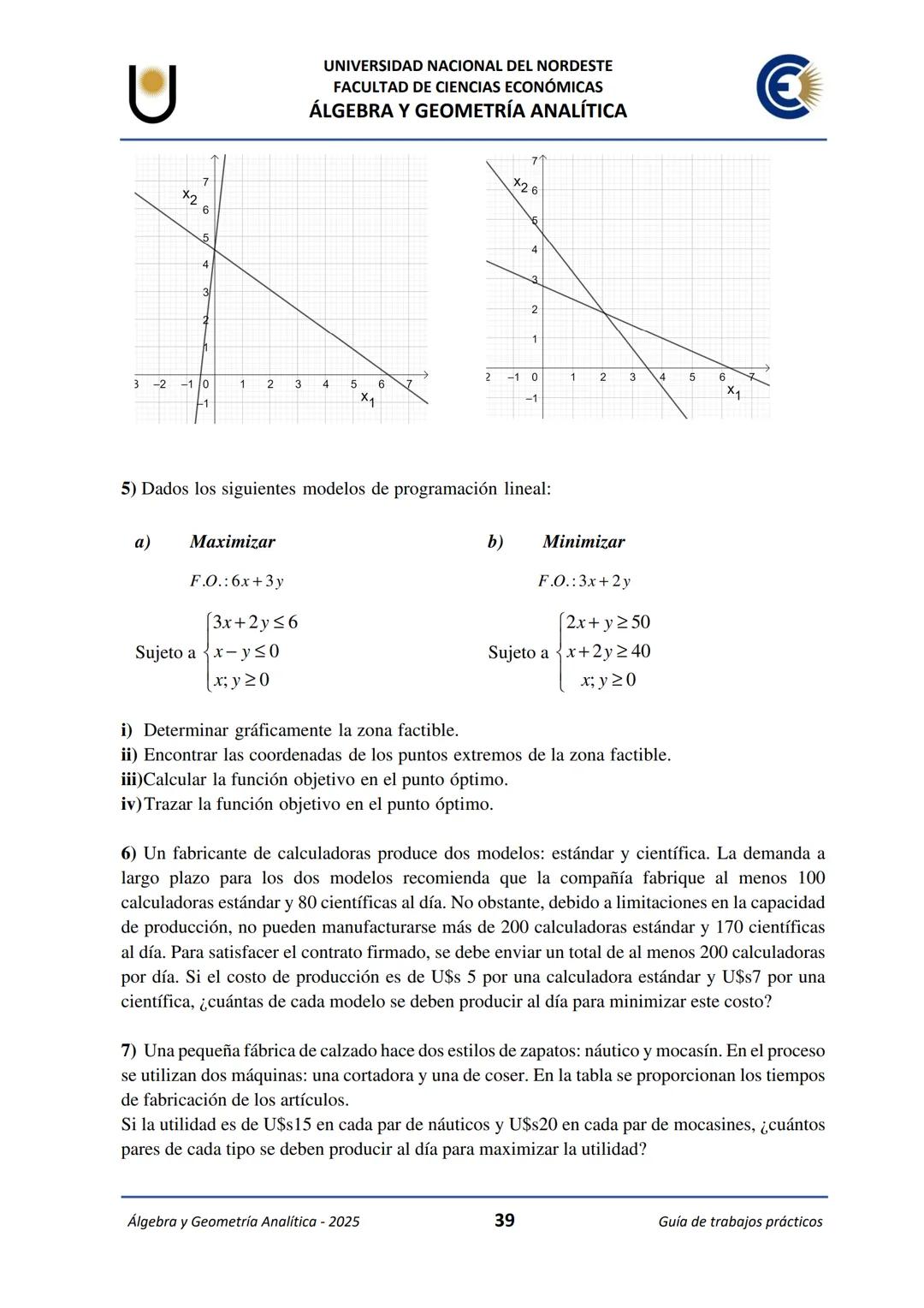 # U
UNIVERSIDAD NACIONAL DEL NORDESTE
FACULTAD DE CIENCIAS ECONÓMICAS
€
ÁLGEBRA Y
GEOMETRÍA ANALÍTICA
2025
Guía de Trabajos
Prácticos ---