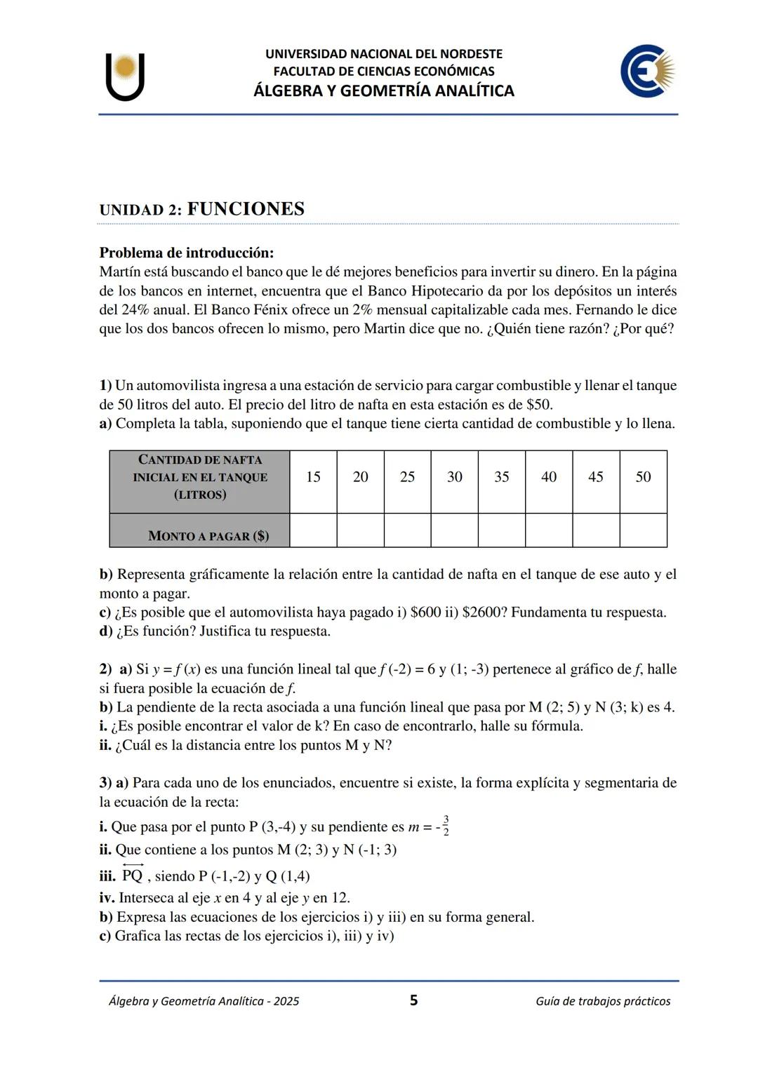 # U
UNIVERSIDAD NACIONAL DEL NORDESTE
FACULTAD DE CIENCIAS ECONÓMICAS
€
ÁLGEBRA Y
GEOMETRÍA ANALÍTICA
2025
Guía de Trabajos
Prácticos ---