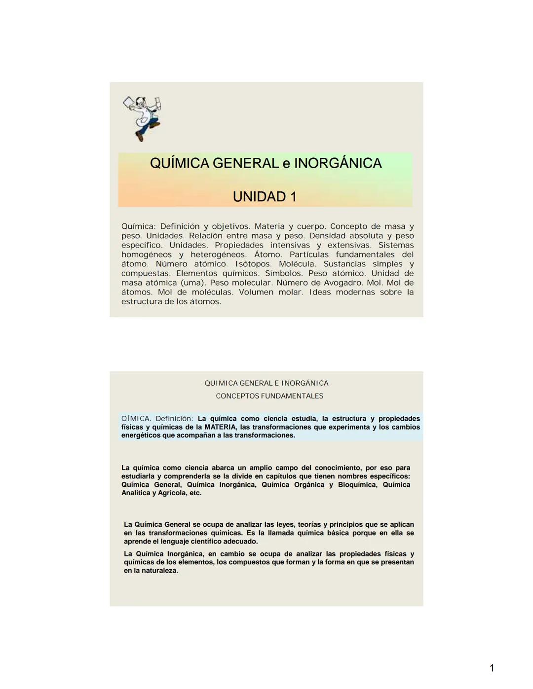 # QUÍMICA GENERAL e INORGÁNICA
UNIDAD 1
Química: Definición y objetivos. Materia y cuerpo. Concepto de masa y
peso. Unidades. Relación ent