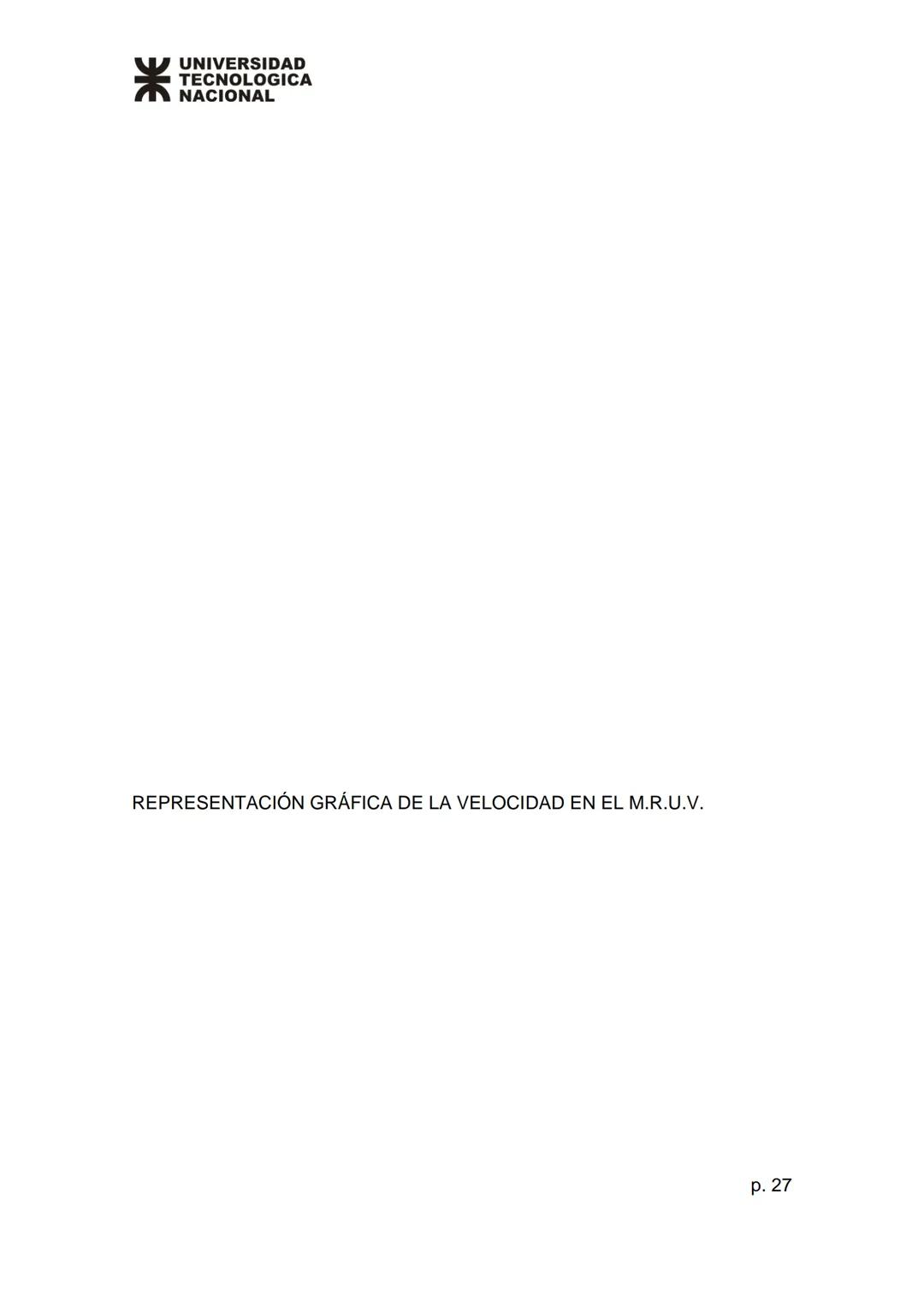 # UNIVERSIDAD
TECNOLOGICA
NACIONAL
# Unidad 1
## Física
# Temario
* Cinemática vectorial.
* Movimiento rectilíneo uniforme y variado.