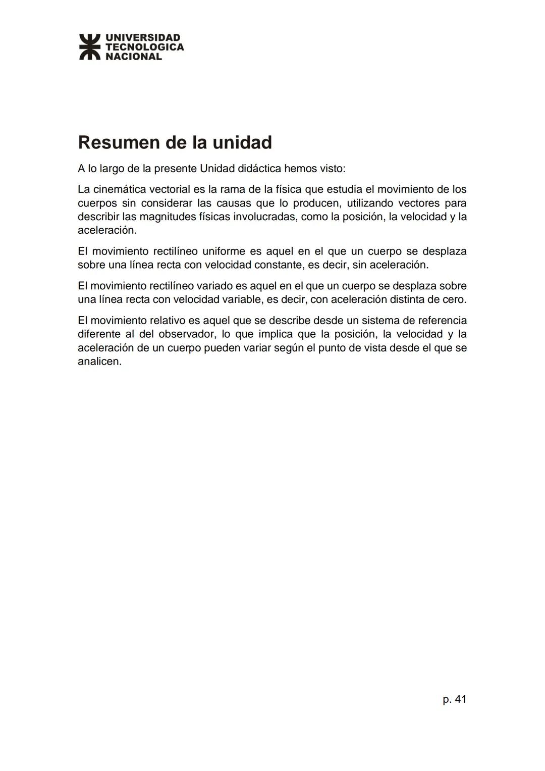 # UNIVERSIDAD
TECNOLOGICA
NACIONAL
# Unidad 1
## Física
# Temario
* Cinemática vectorial.
* Movimiento rectilíneo uniforme y variado.