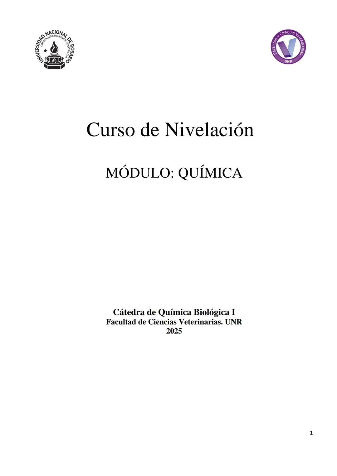 SIDAD NACIONAL D
Curso de Nivelación
MÓDULO: QUÍMICA
Cátedra de Química Biológica I
Facultad de Ciencias Veterinarias. UNR
2025
ACULTADO