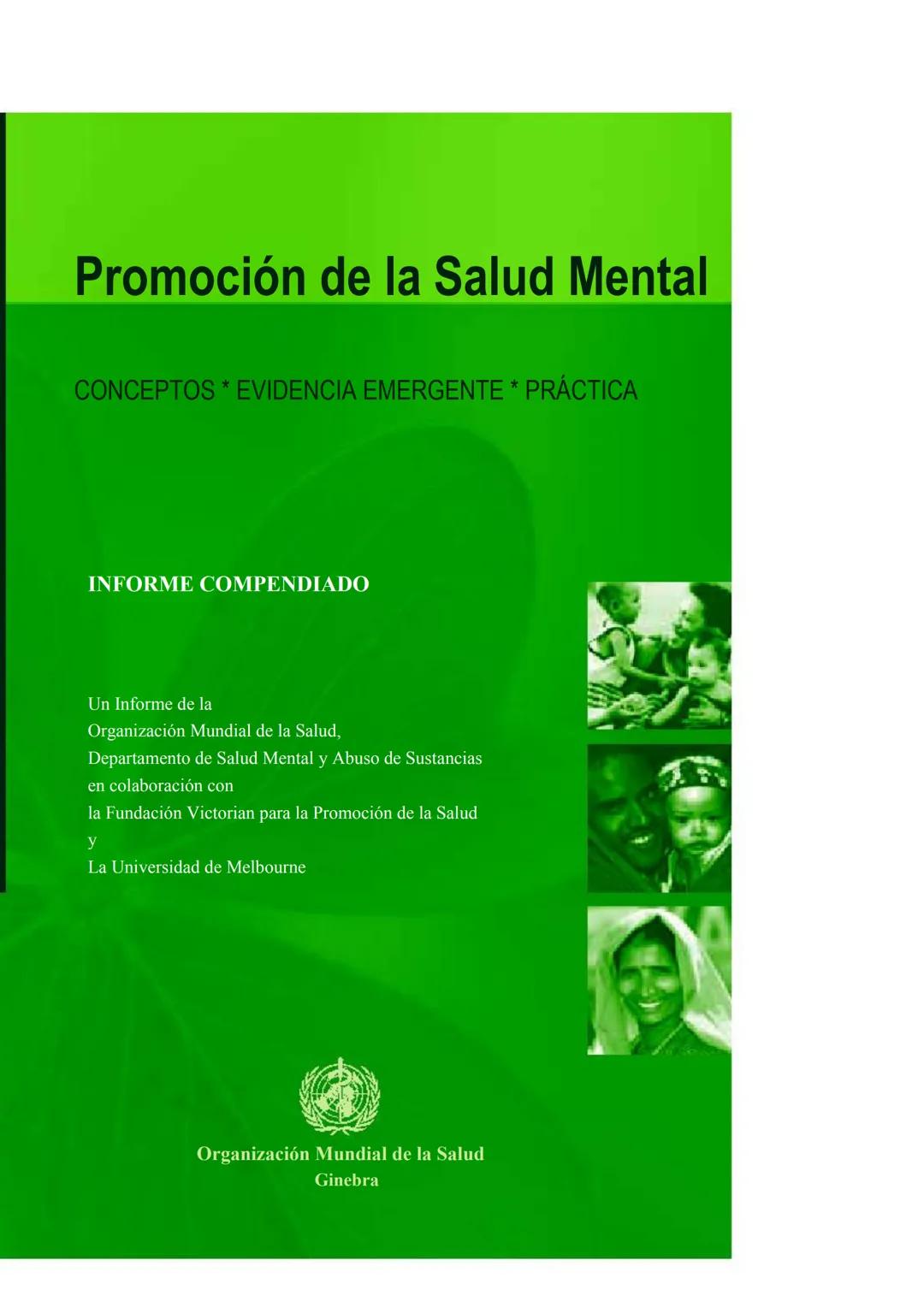# Promoción de la Salud Mental
CONCEPTOS * EVIDENCIA EMERGENTE * PRÁCTICA
# INFORME COMPENDIADO
Un Informe de la
Organización Mundial de l