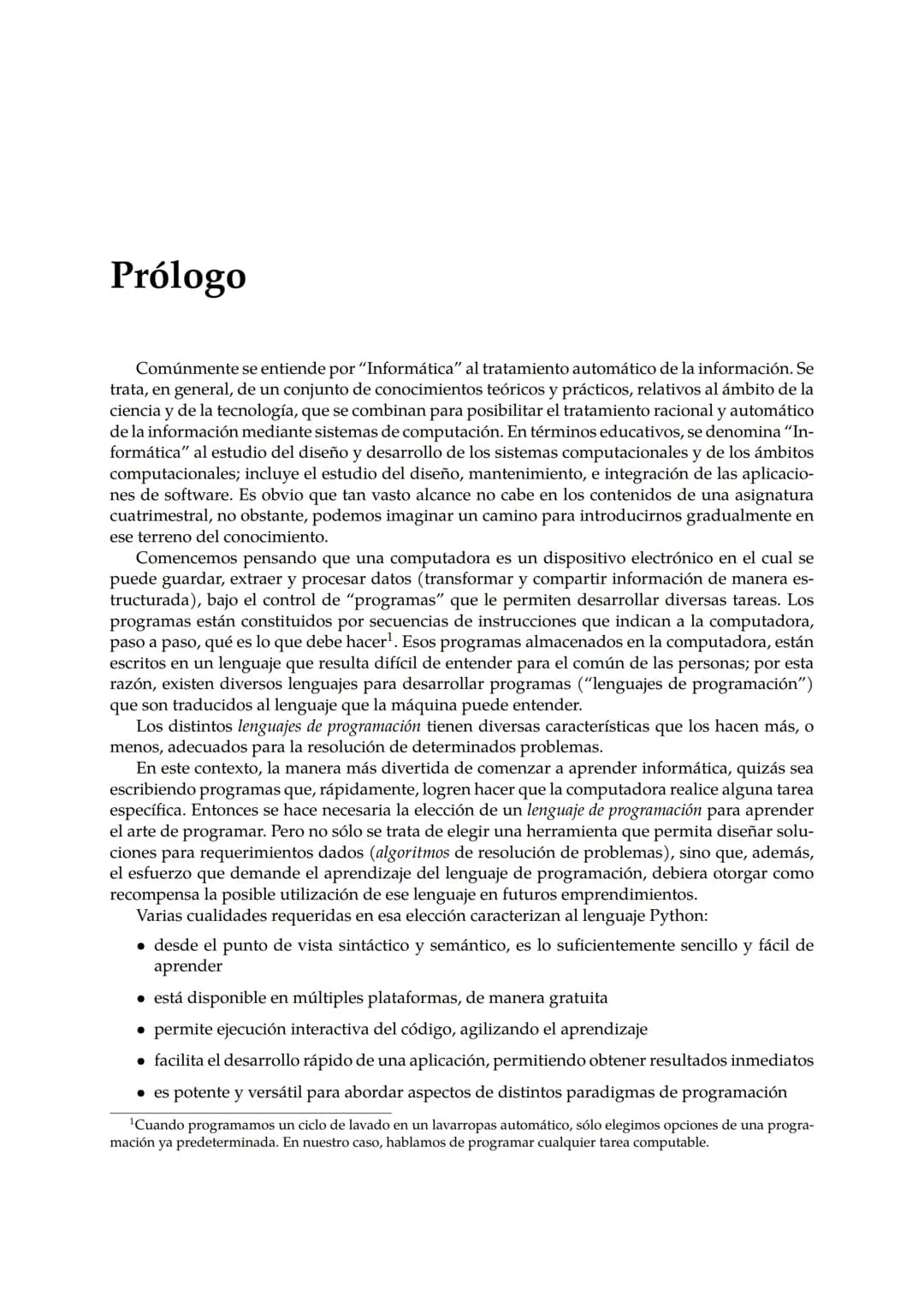 # Informática
Introducción a la Programación usando Python como herramienta
2da edición (2024) # Prólogo
Comúnmente se entiende por "Info