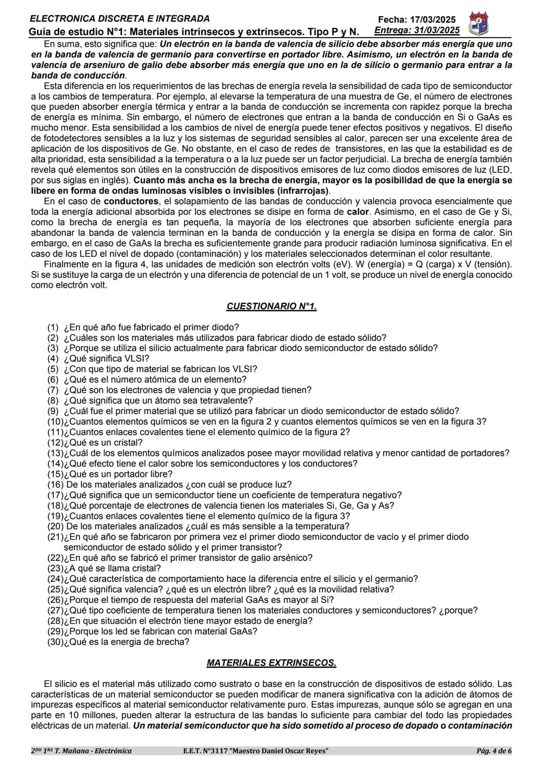# ELECTRONICA DISCRETA E INTEGRADA
Guía de estudio N°1: Materiales intrínsecos y extrínsecos. Tipo P y N.
APELLIDO Y NOMBRE: ..............