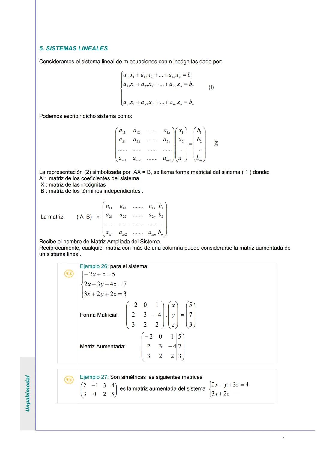 Unpabimodal
# UNIDAD I: MATRICES Y SISTEMAS DE ECUACIONES LINEALES
## 1. ECUACIONES LINEALES
Son expresiones de la forma:
1) ax = b
|