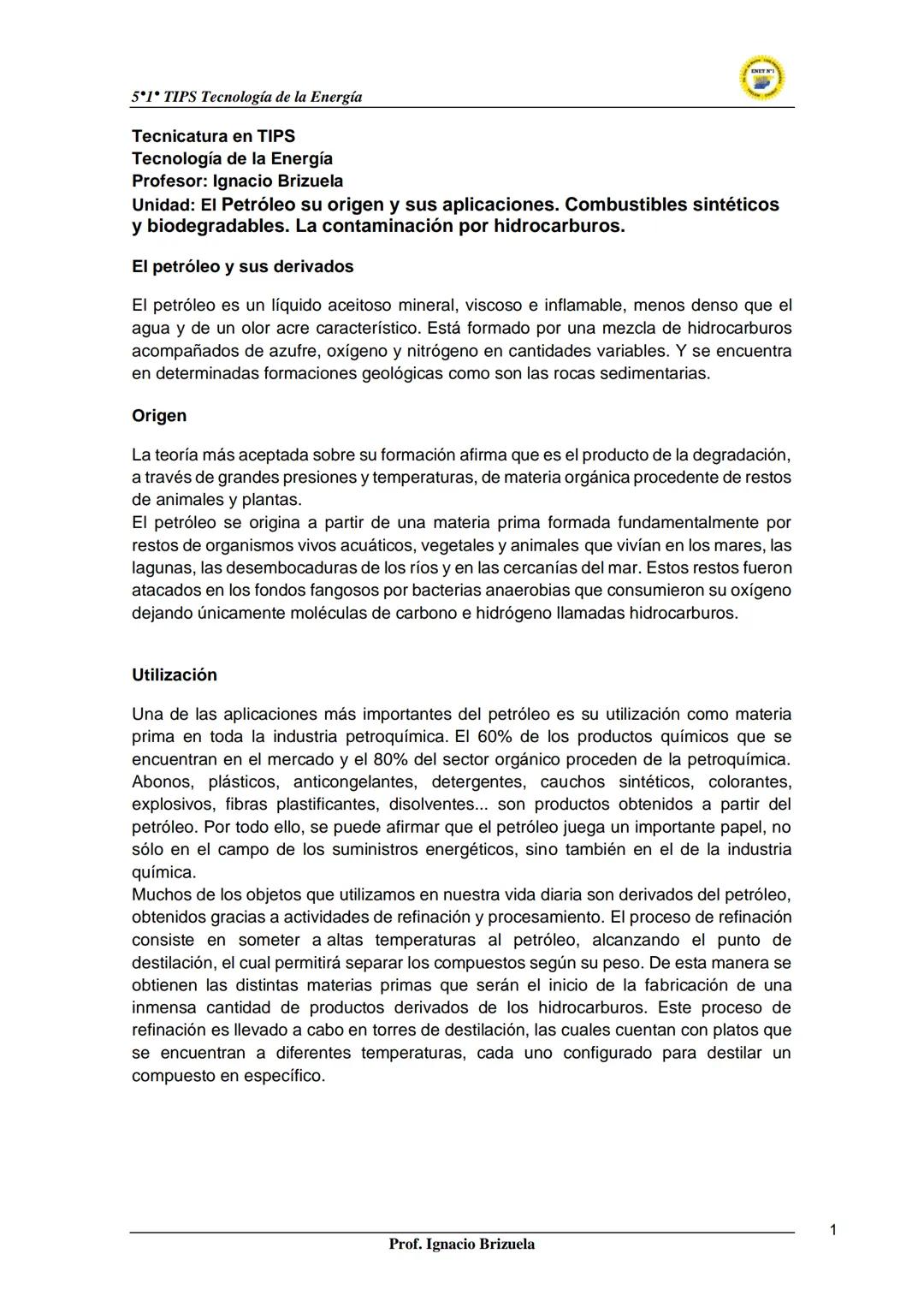 # 5*1* TIPS Tecnología de la Energía
# Tecnicatura en TIPS
# Tecnología de la Energía
Profesor: Ignacio Brizuela
Unidad: El Petróleo su ori
