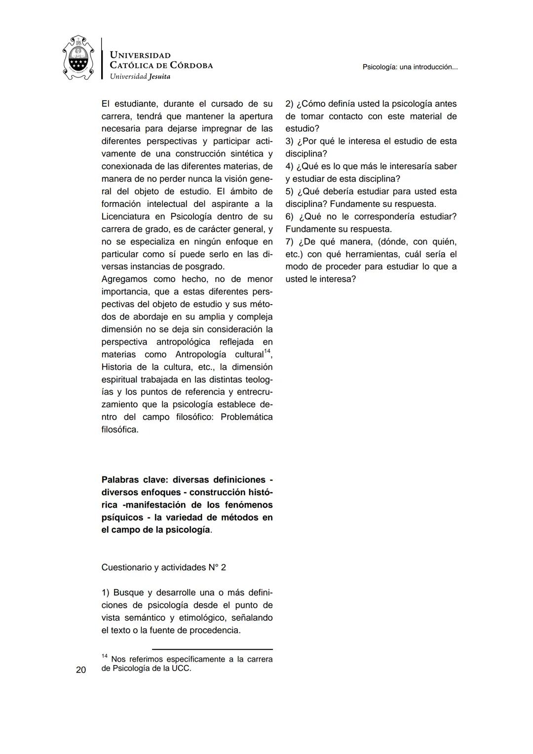 UNIVERSIDAD
CATÓLICA DE CÓRDOBA
Universidad Jesuita
Psicología
Una introducción a las
nociones fundamentales
Fabián Jordán
EDUCC
EDITOR