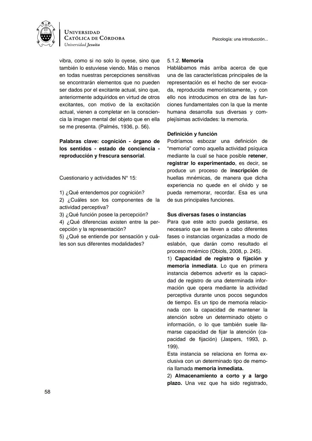 UNIVERSIDAD
CATÓLICA DE CÓRDOBA
Universidad Jesuita
Psicología
Una introducción a las
nociones fundamentales
Fabián Jordán
EDUCC
EDITOR