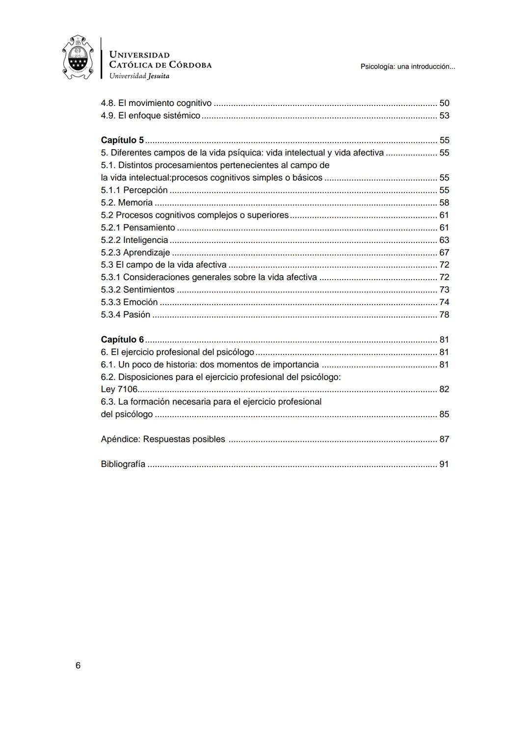 UNIVERSIDAD
CATÓLICA DE CÓRDOBA
Universidad Jesuita
Psicología
Una introducción a las
nociones fundamentales
Fabián Jordán
EDUCC
EDITOR