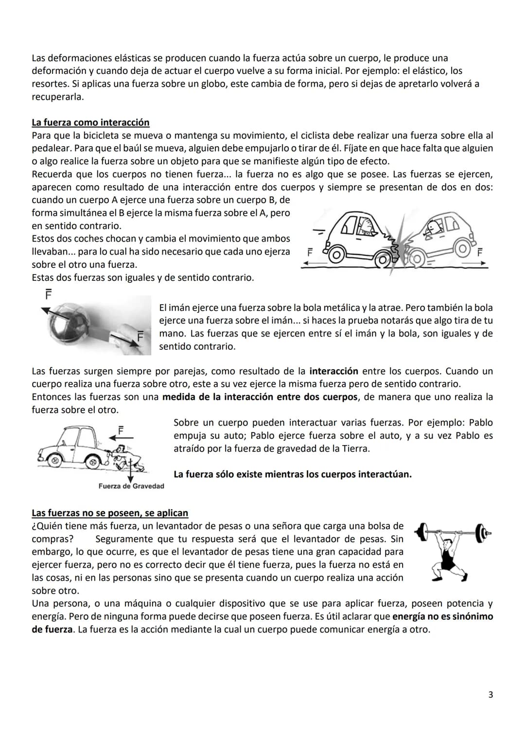 # Unidad 1: Fuerzas
Con mucha frecuencia utilizas el término "fuerza", aunque seguramente no tienes muy claro su significado. Fijate en las