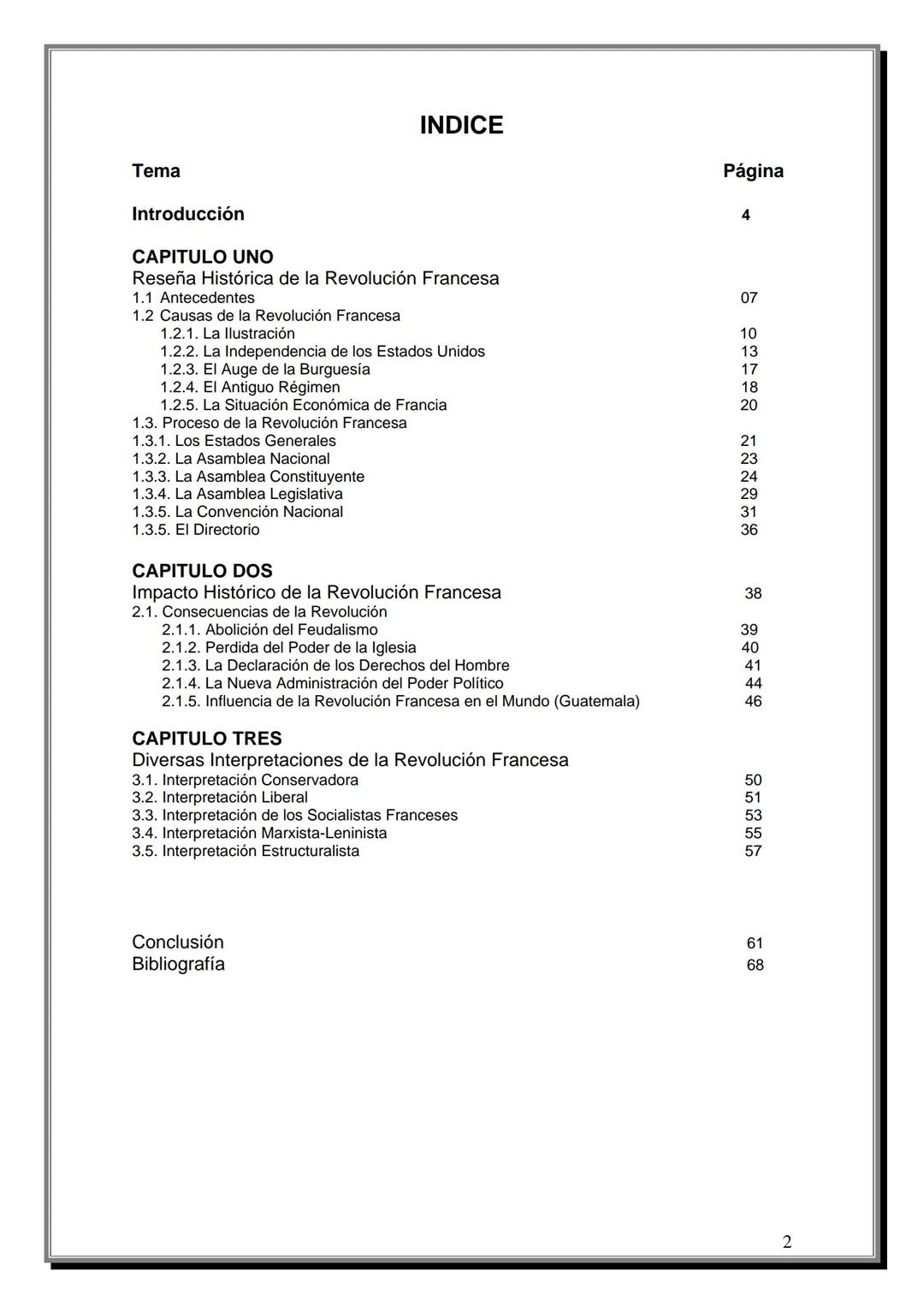 # INDICE
Tema | Página
---|---
Introducción | 4
CAPITULO UNO
Reseña Histórica de la Revolución Francesa
1.1 Antecedentes | 07
1.2 Causas d