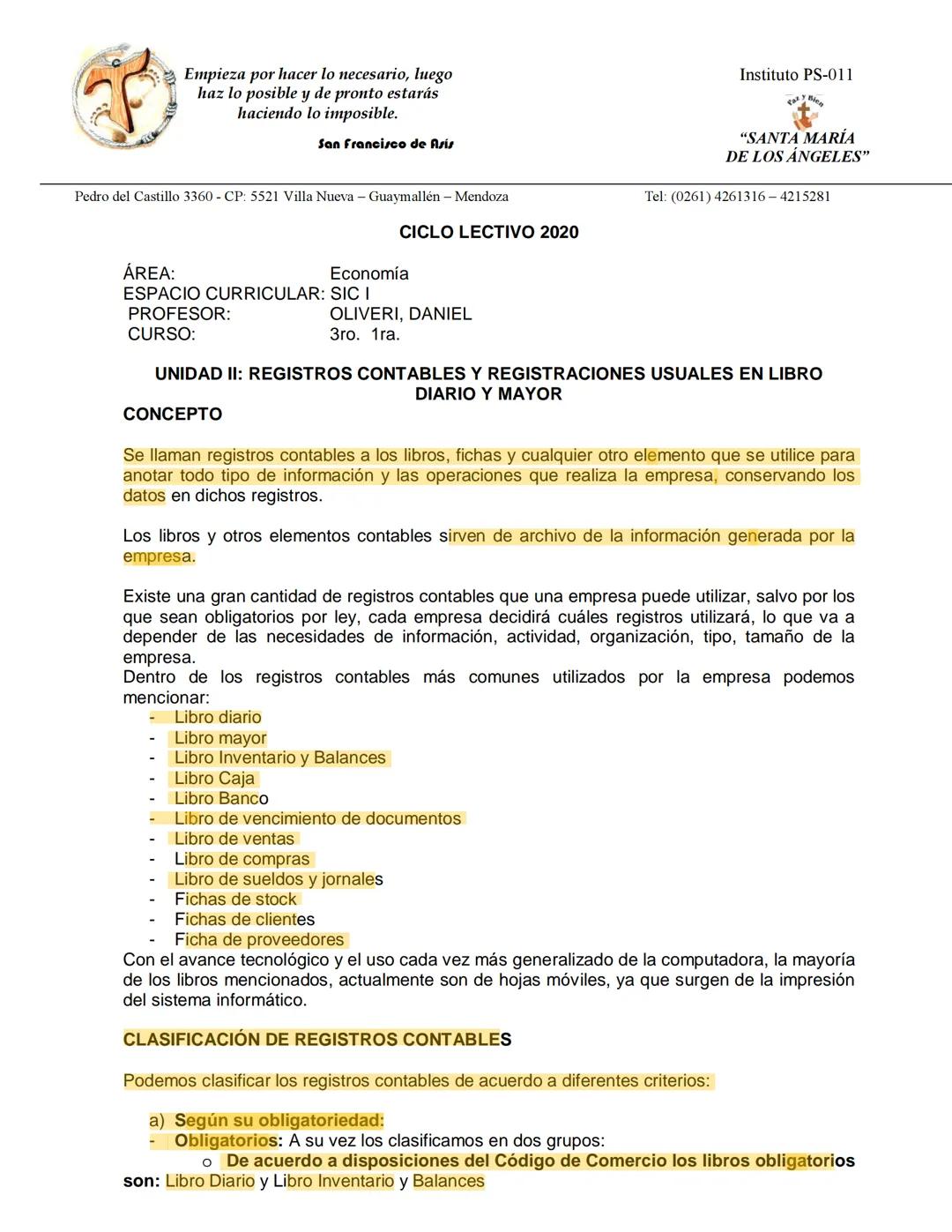 Empieza por hacer lo necesario, luego
haz lo posible y de pronto estarás
haciendo lo imposible.
San Francisco de Asís
Instituto PS-011
"S