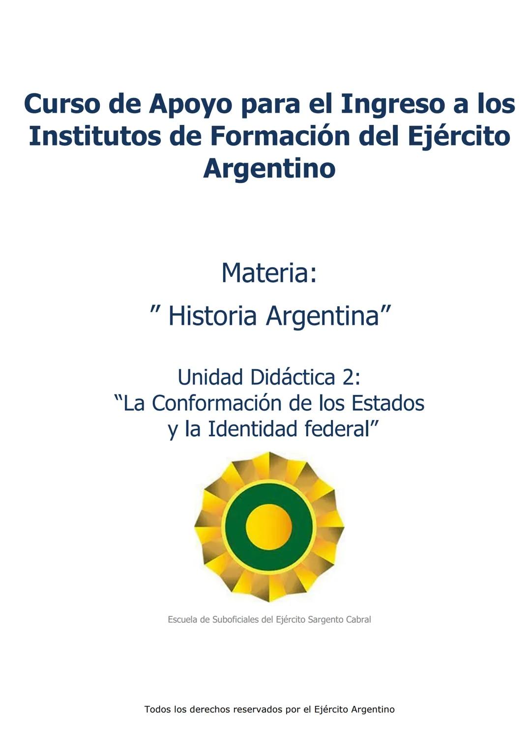 # Curso de Apoyo para el Ingreso a los
Institutos de Formación del Ejército
Argentino
# Materia:
"Historia Argentina"
# Unidad Didáctica 1