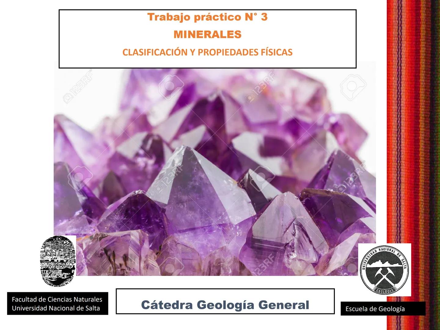 Trabajo práctico N° 3
MINERALES
CLASIFICACIÓN Y PROPIEDADES FÍSICAS
123RF
123RF
123RF
123RF
123RF
Facultad de Ciencias Naturales
Uni