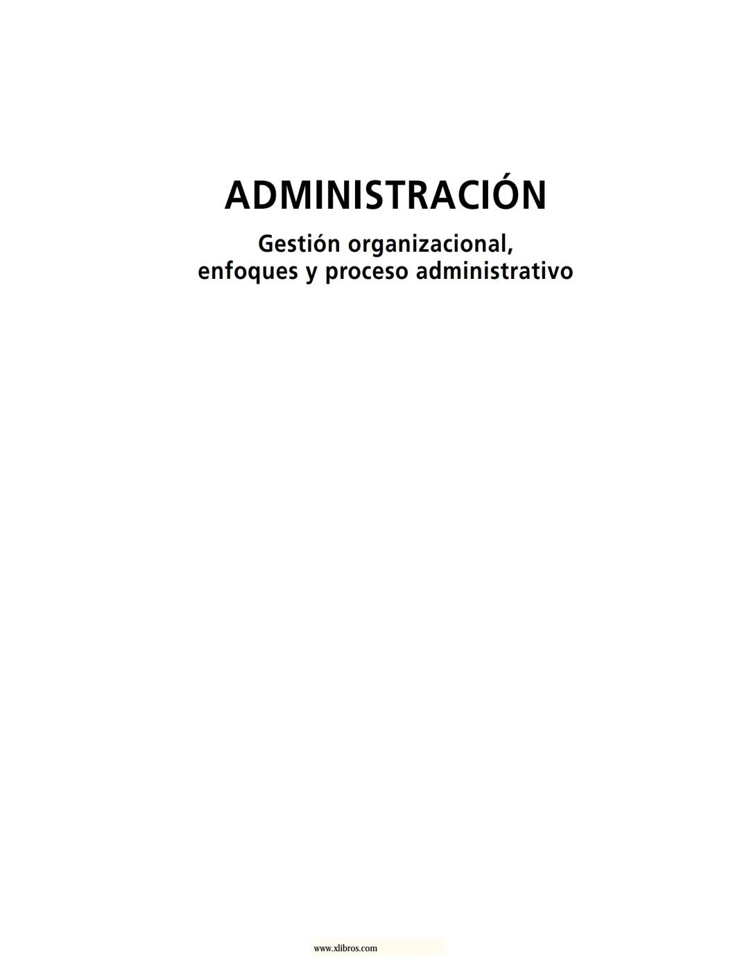 # ADMINISTRACIÓN
Gestión organizacional, enfoques
y proceso administrativo
Münch
www.xlibros.com # ADMINISTRACIÓN
Gestión organizac