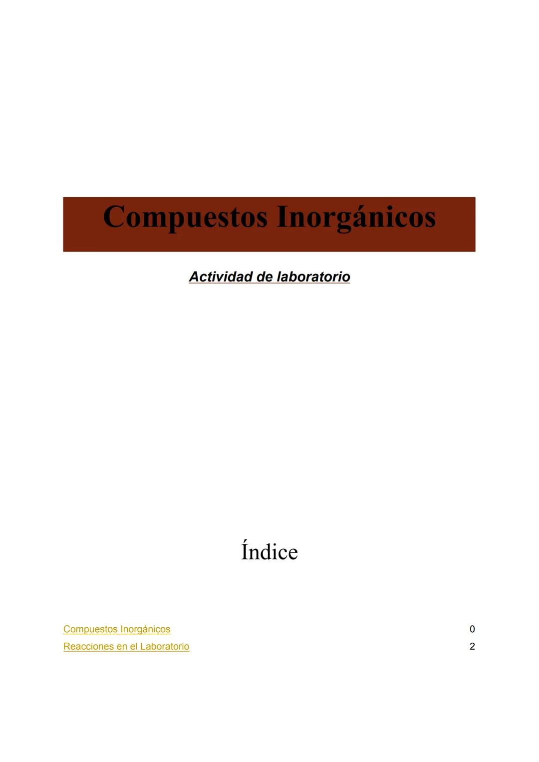 # Compuestos Inorgánicos
Actividad de laboratorio
Índice
Compuestos Inorgánicos 0
Reacciones en el Laboratorio 2 Formación de Óxidos bási
