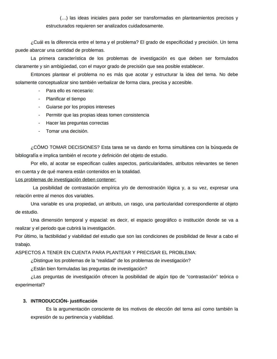 Problema de investigación
"El problema de investigación es el punto inicial de cualquier investigación. Sin embargo, su
delimitación y formu