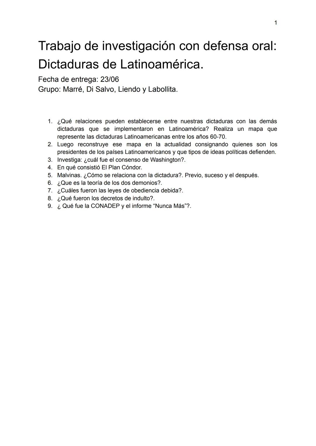 Trabajo de investigación con defensa oral:
Dictaduras de Latinoamérica.
Fecha de entrega: 23/06
Grupo: Marré, Di Salvo, Liendo y Labollita.