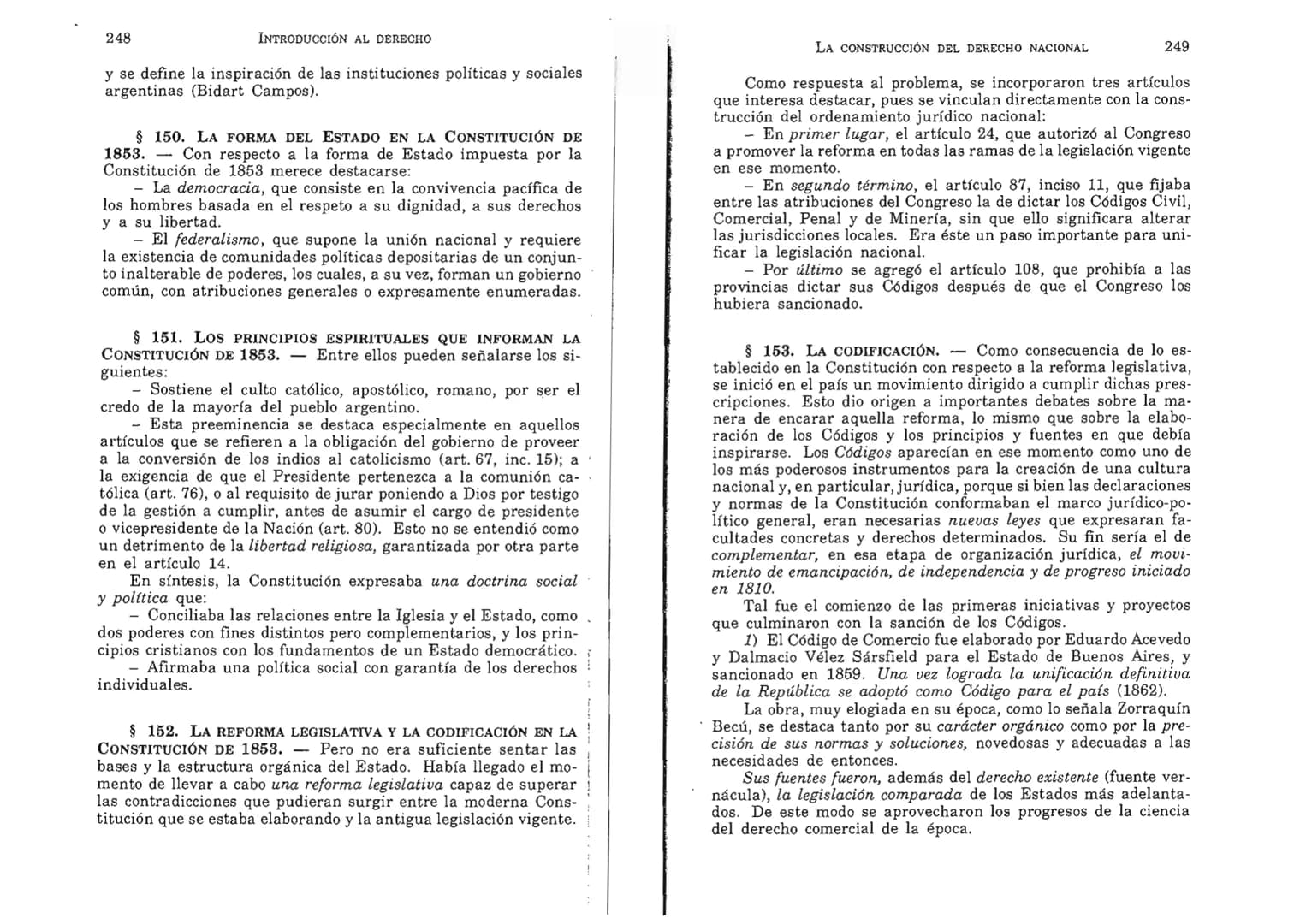 FERNANDO MARTÍNEZ PAZ
Profesor emérito de la Universidad Nacional de Córdoba. Miem-
bro de Número de la Academia Nacional de Derecho de Córd
