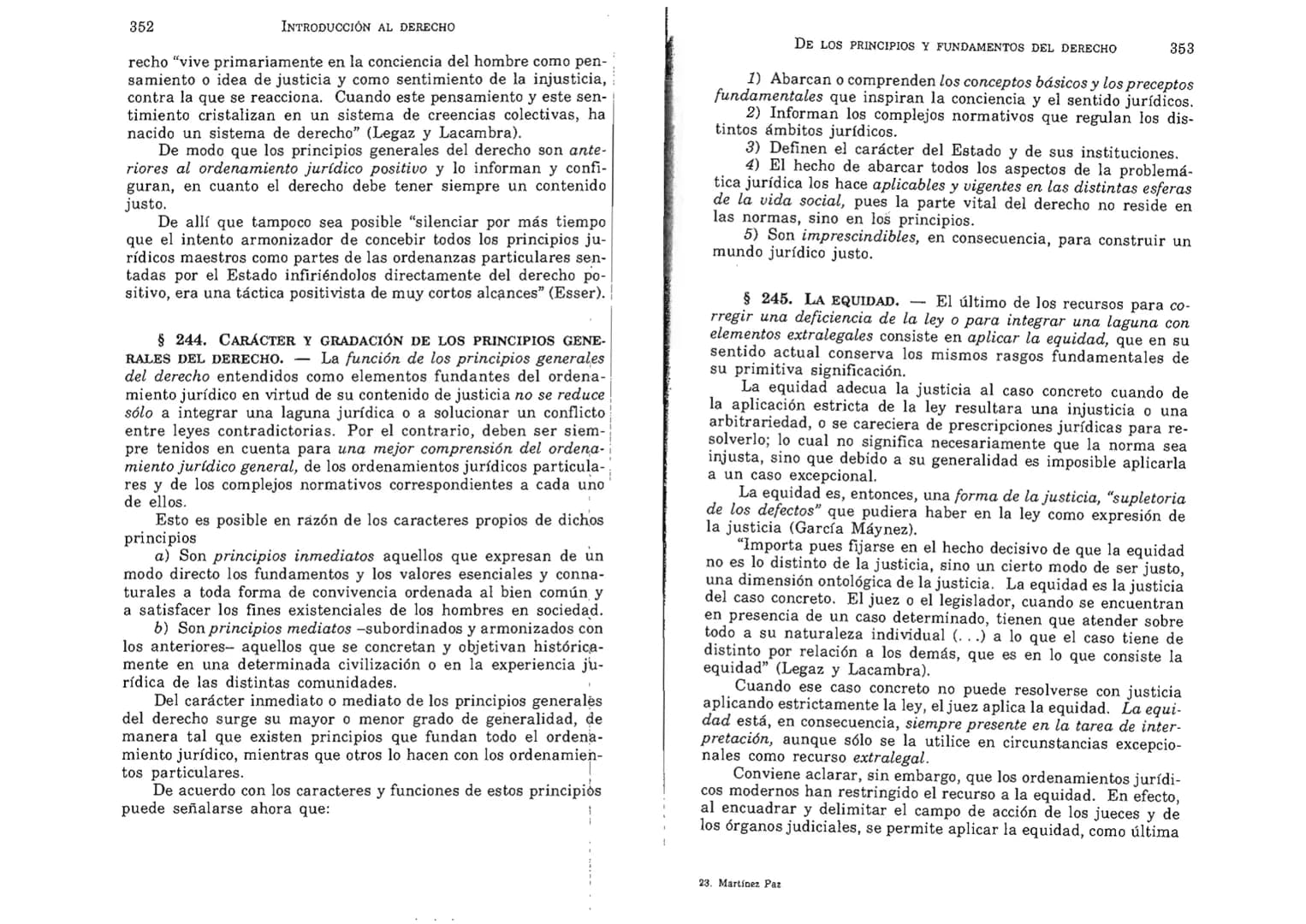 FERNANDO MARTÍNEZ PAZ
Profesor emérito de la Universidad Nacional de Córdoba. Miem-
bro de Número de la Academia Nacional de Derecho de Córd