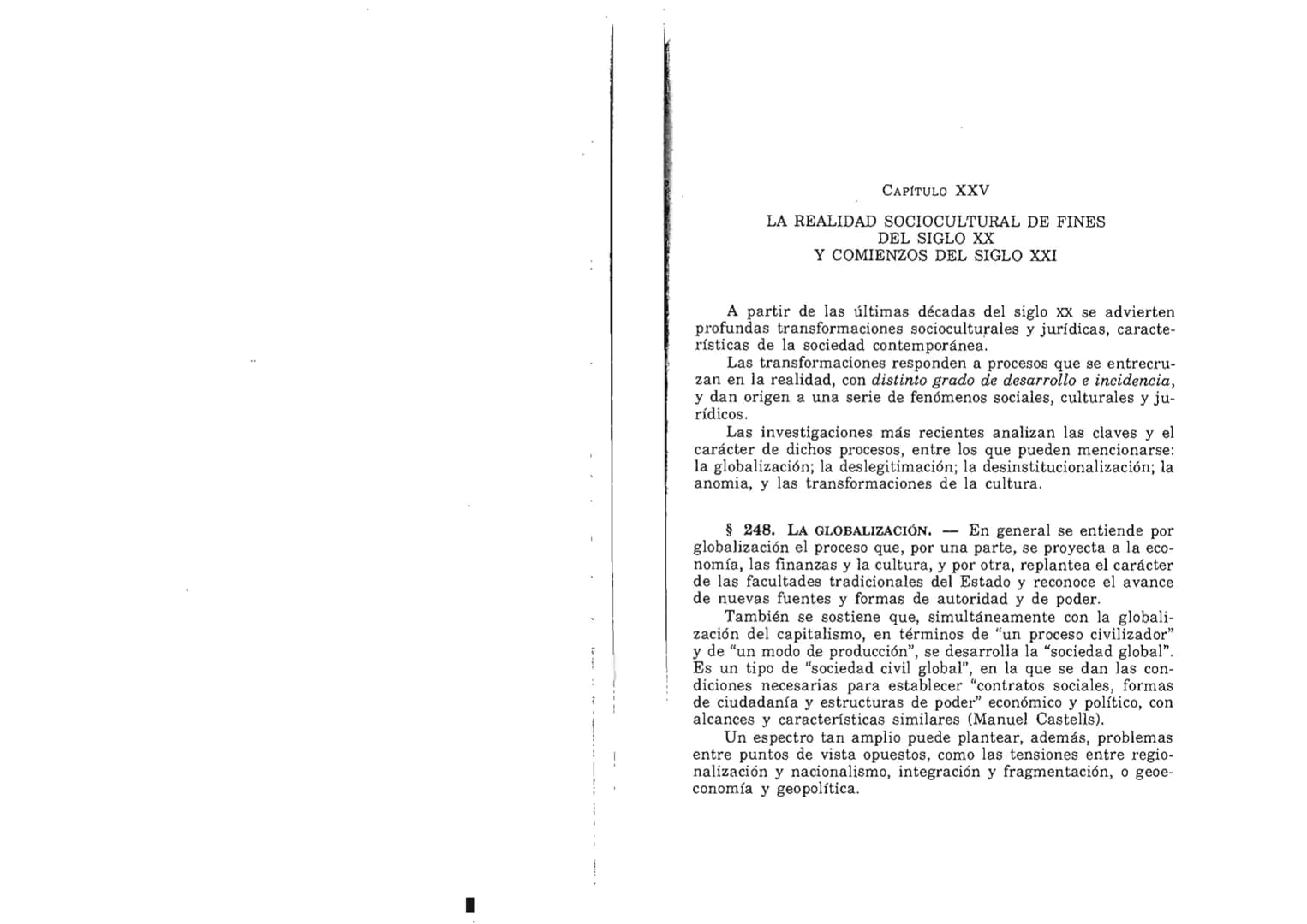 FERNANDO MARTÍNEZ PAZ
Profesor emérito de la Universidad Nacional de Córdoba. Miem-
bro de Número de la Academia Nacional de Derecho de Córd