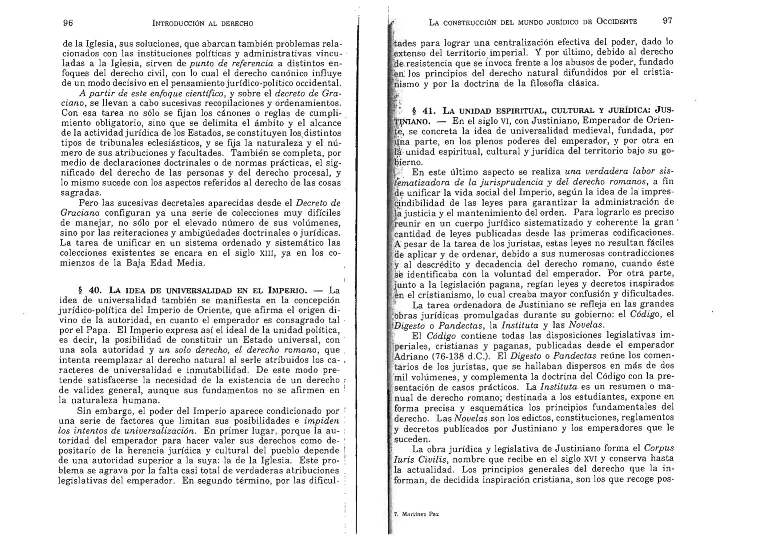 FERNANDO MARTÍNEZ PAZ
Profesor emérito de la Universidad Nacional de Córdoba. Miem-
bro de Número de la Academia Nacional de Derecho de Córd
