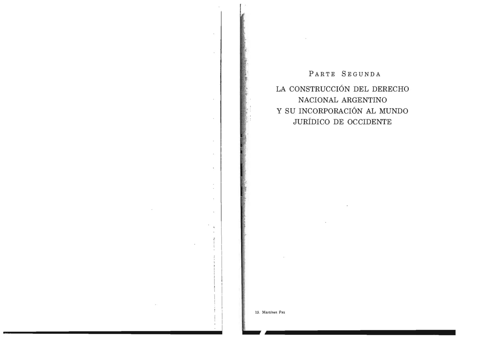 FERNANDO MARTÍNEZ PAZ
Profesor emérito de la Universidad Nacional de Córdoba. Miem-
bro de Número de la Academia Nacional de Derecho de Córd