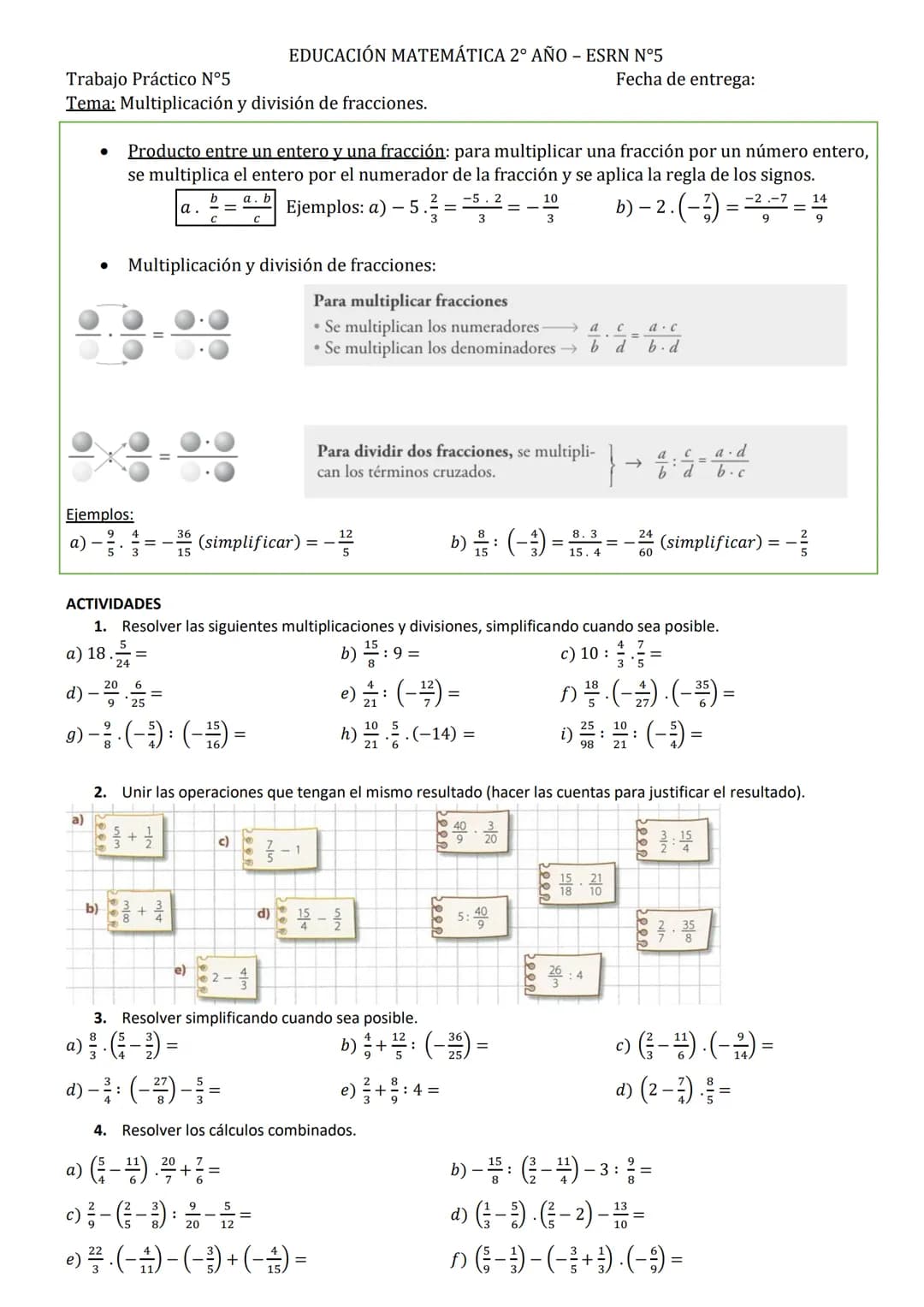 Trabajo Práctico N°5
EDUCACIÓN MATEMÁTICA 2º AÑO - ESRN N°5
Tema: Multiplicación y división de fracciones. Fecha de entrega:
• Producto entr