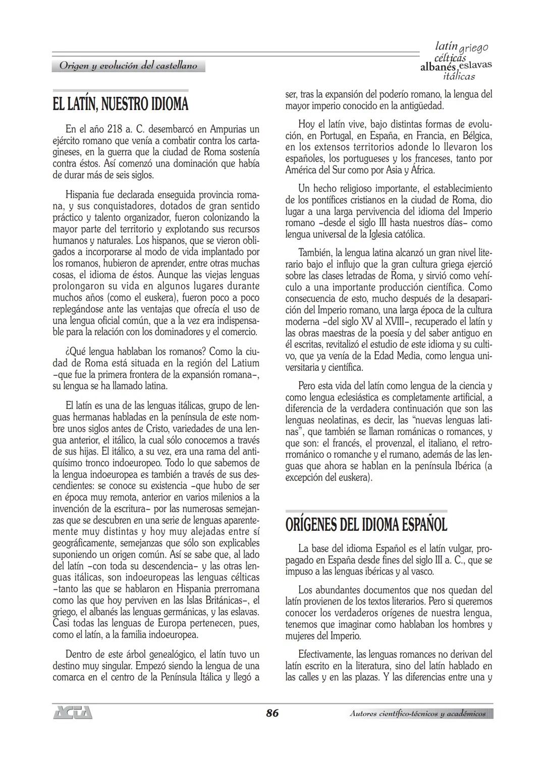 ## Origen y evolución del castellano # Origen y evolución del castellano
José Manuel Huido
bro/huidobro@ies.es
# LAS LENGUAS PRIMITIVAS DE