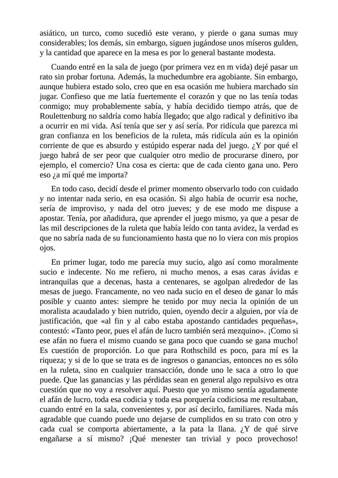 El Jugador
Por
Fiódor Dostoievski
Freeeditorial # Capítulo 1
Por fin he regresado al cabo de quince días de ausencia. Tres hace ya que n