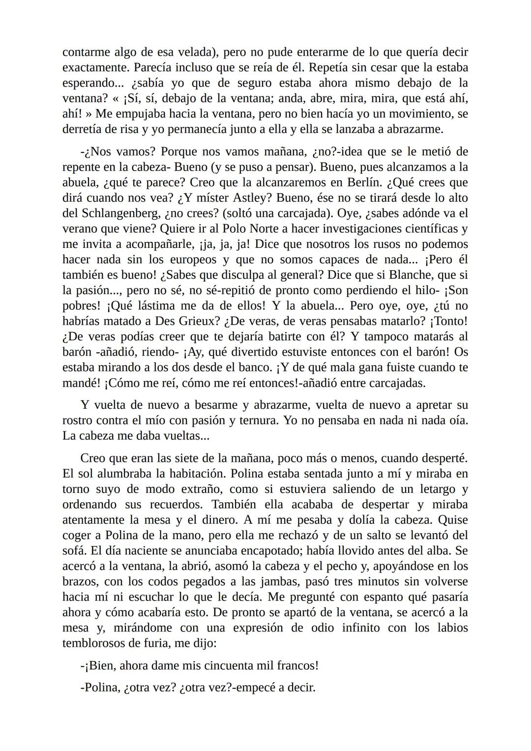 El Jugador
Por
Fiódor Dostoievski
Freeeditorial # Capítulo 1
Por fin he regresado al cabo de quince días de ausencia. Tres hace ya que n