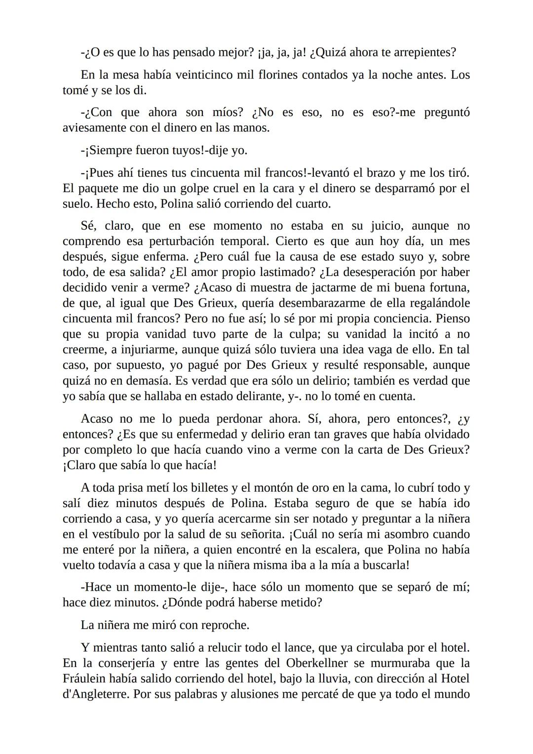 El Jugador
Por
Fiódor Dostoievski
Freeeditorial # Capítulo 1
Por fin he regresado al cabo de quince días de ausencia. Tres hace ya que n
