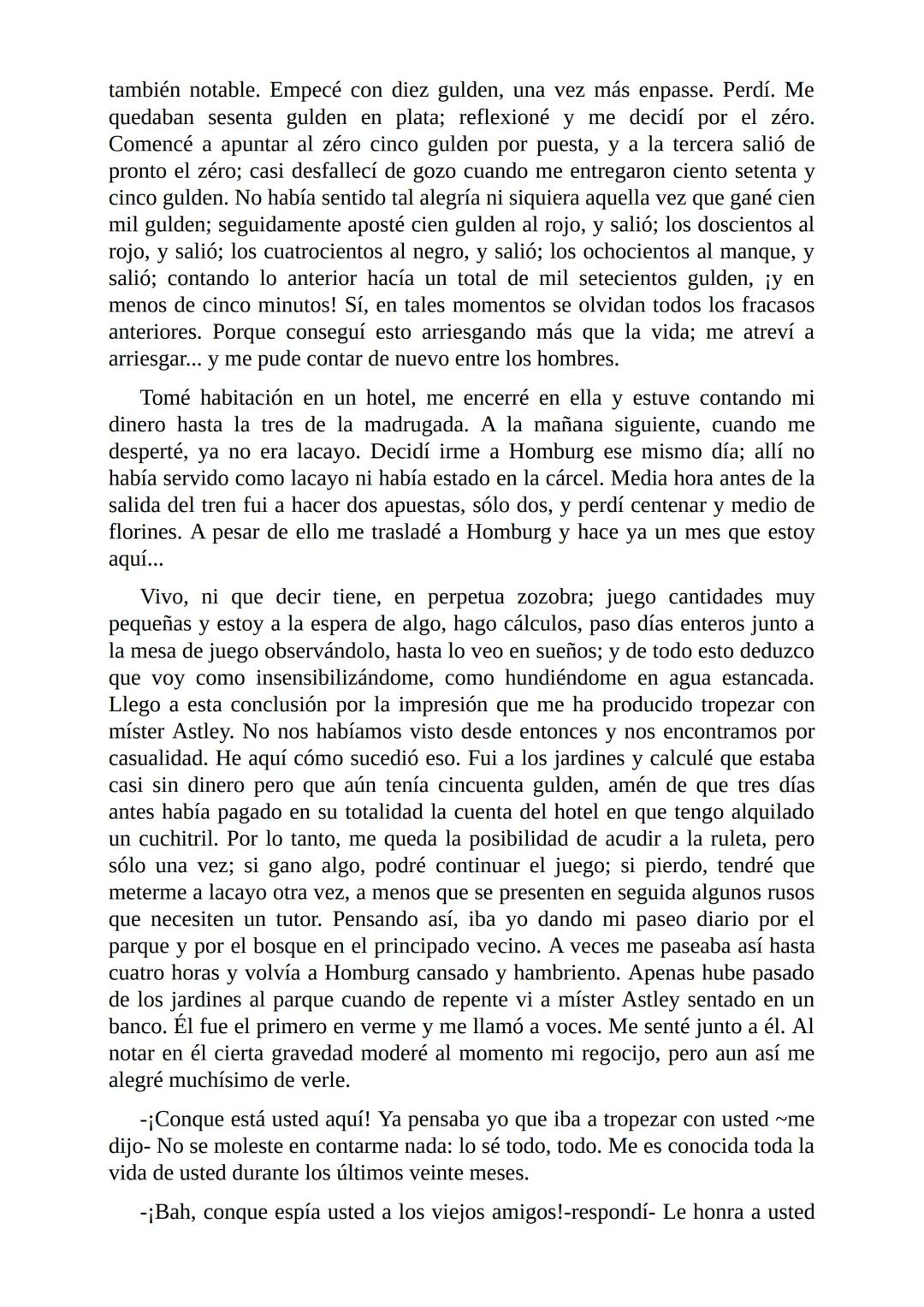 El Jugador
Por
Fiódor Dostoievski
Freeeditorial # Capítulo 1
Por fin he regresado al cabo de quince días de ausencia. Tres hace ya que n