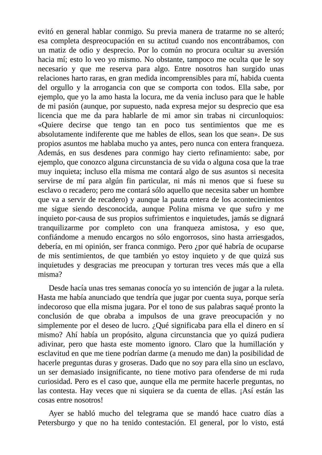 El Jugador
Por
Fiódor Dostoievski
Freeeditorial # Capítulo 1
Por fin he regresado al cabo de quince días de ausencia. Tres hace ya que n