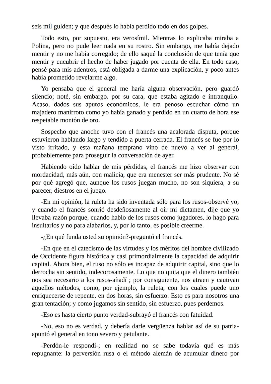 El Jugador
Por
Fiódor Dostoievski
Freeeditorial # Capítulo 1
Por fin he regresado al cabo de quince días de ausencia. Tres hace ya que n