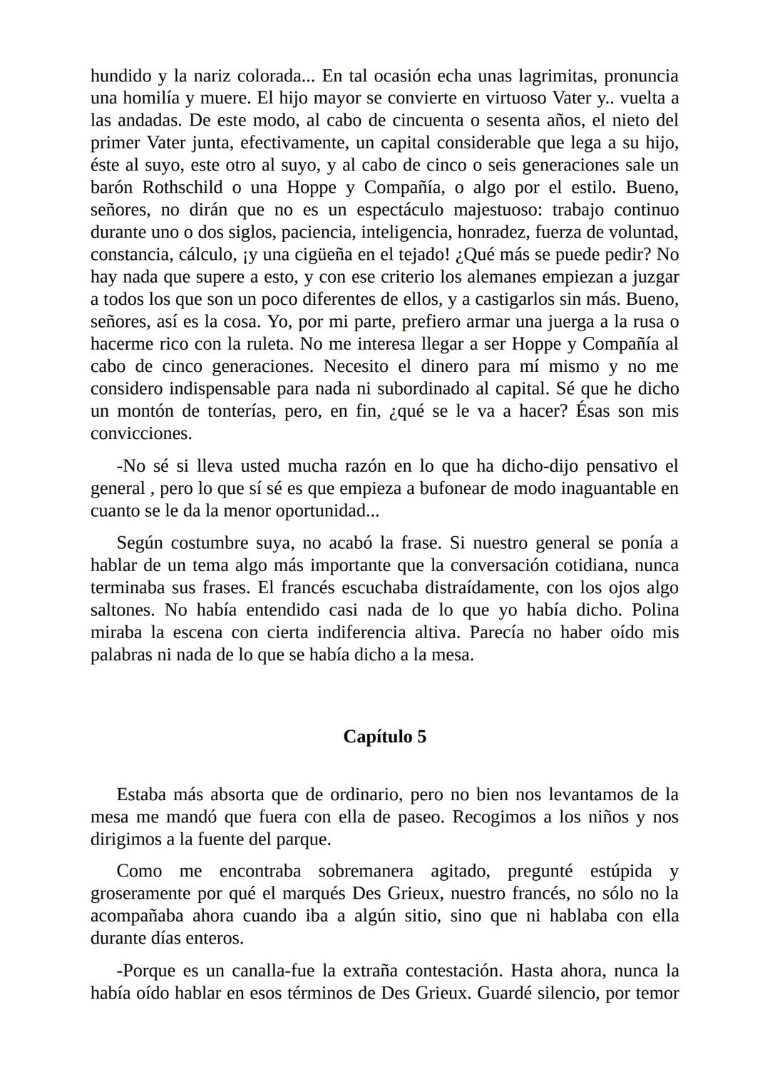 El Jugador
Por
Fiódor Dostoievski
Freeeditorial # Capítulo 1
Por fin he regresado al cabo de quince días de ausencia. Tres hace ya que n