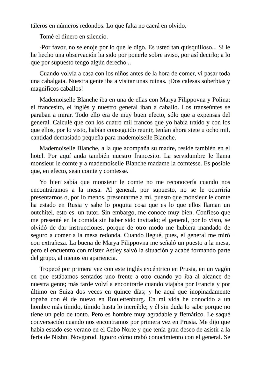El Jugador
Por
Fiódor Dostoievski
Freeeditorial # Capítulo 1
Por fin he regresado al cabo de quince días de ausencia. Tres hace ya que n