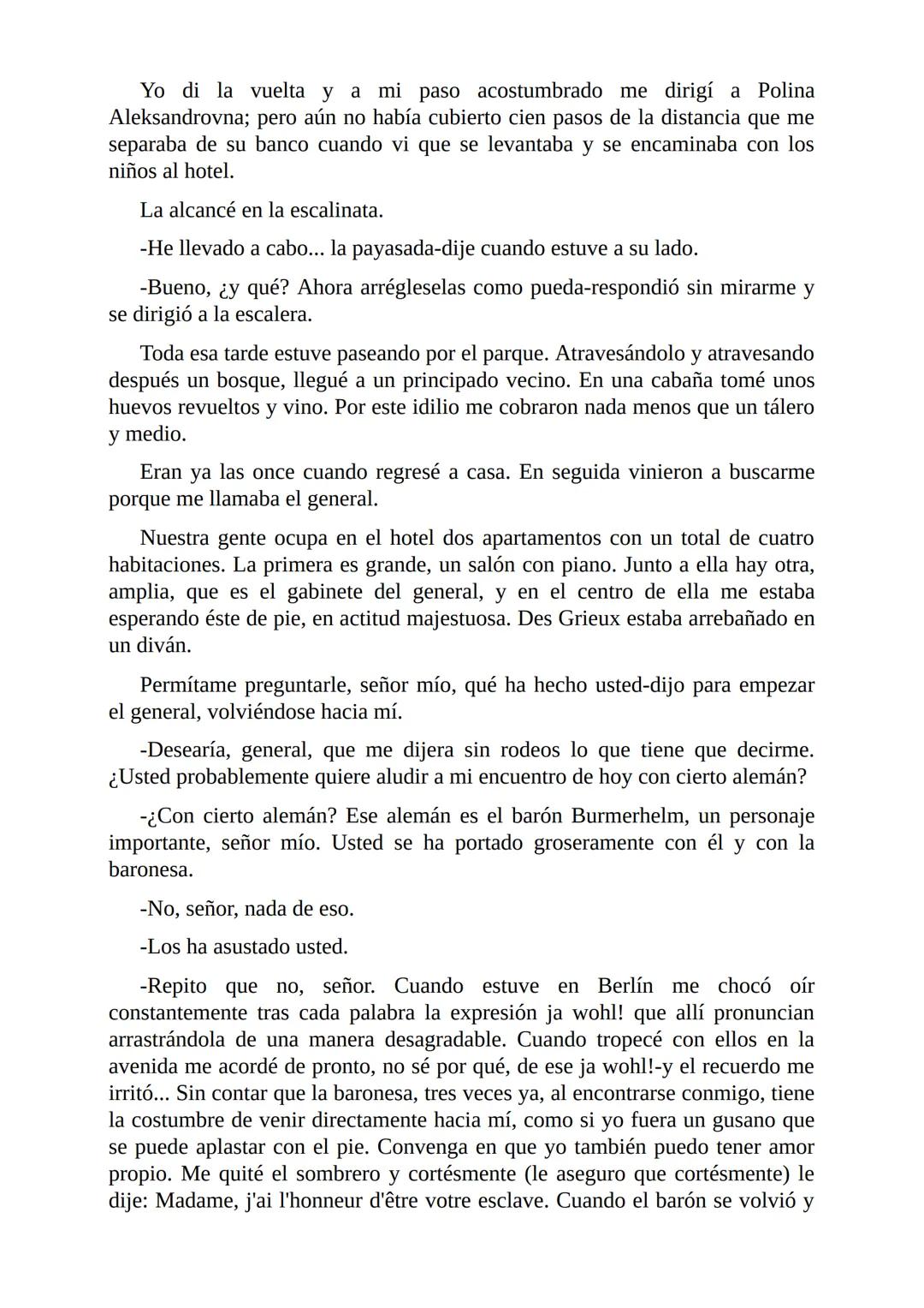 El Jugador
Por
Fiódor Dostoievski
Freeeditorial # Capítulo 1
Por fin he regresado al cabo de quince días de ausencia. Tres hace ya que n