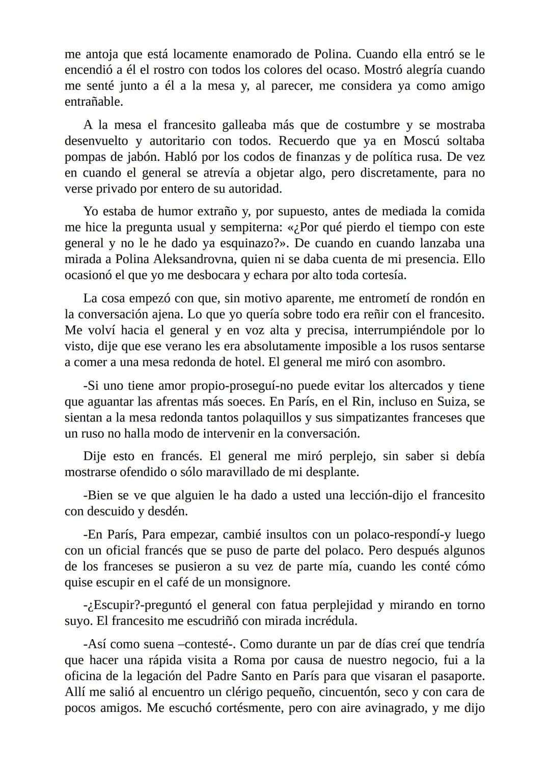 El Jugador
Por
Fiódor Dostoievski
Freeeditorial # Capítulo 1
Por fin he regresado al cabo de quince días de ausencia. Tres hace ya que n