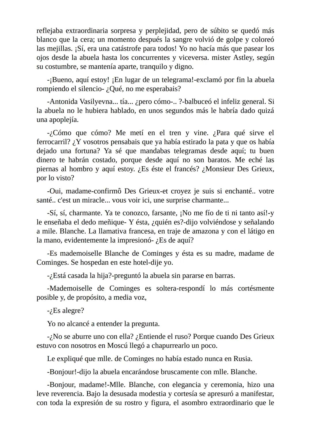 El Jugador
Por
Fiódor Dostoievski
Freeeditorial # Capítulo 1
Por fin he regresado al cabo de quince días de ausencia. Tres hace ya que n