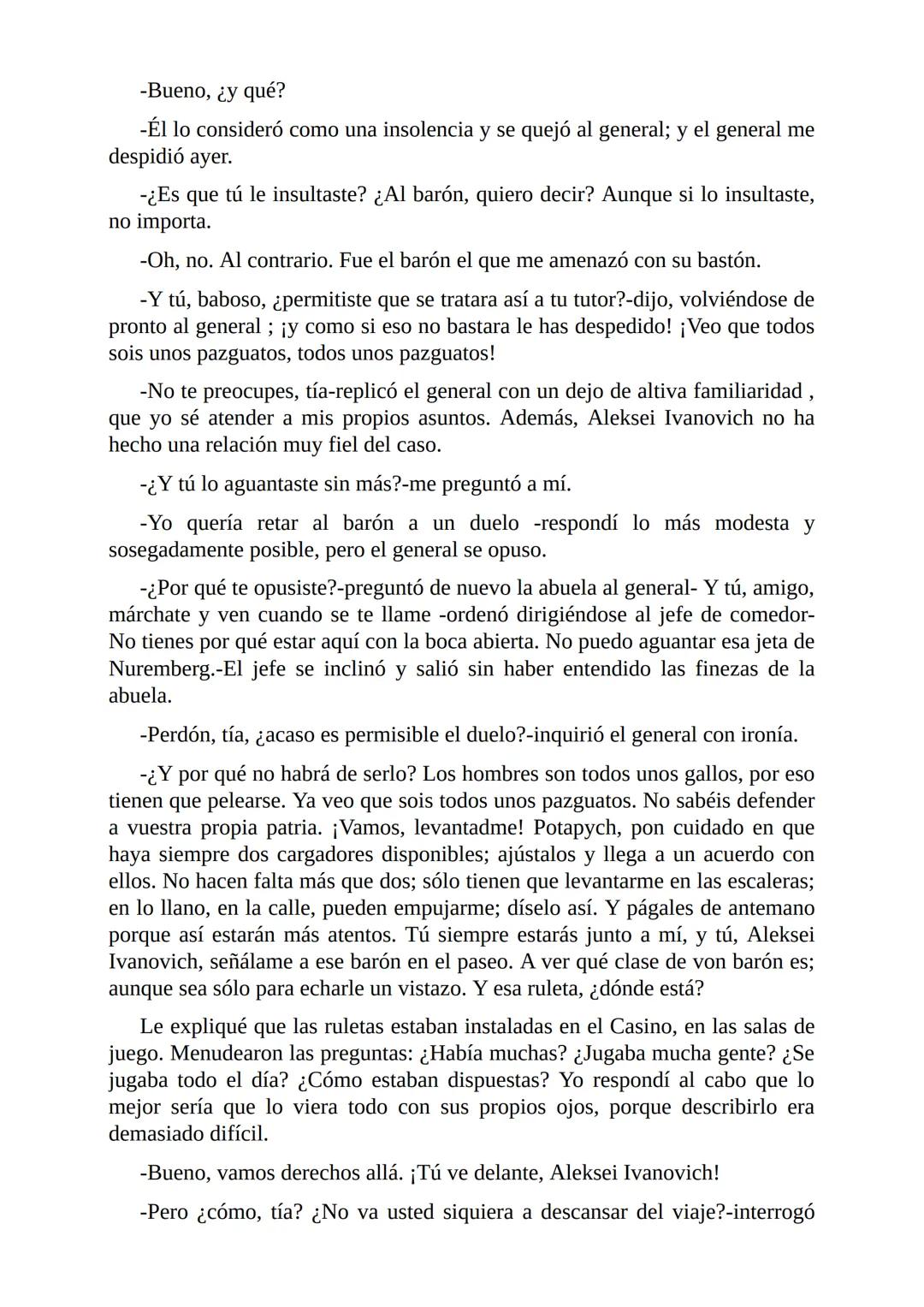 El Jugador
Por
Fiódor Dostoievski
Freeeditorial # Capítulo 1
Por fin he regresado al cabo de quince días de ausencia. Tres hace ya que n
