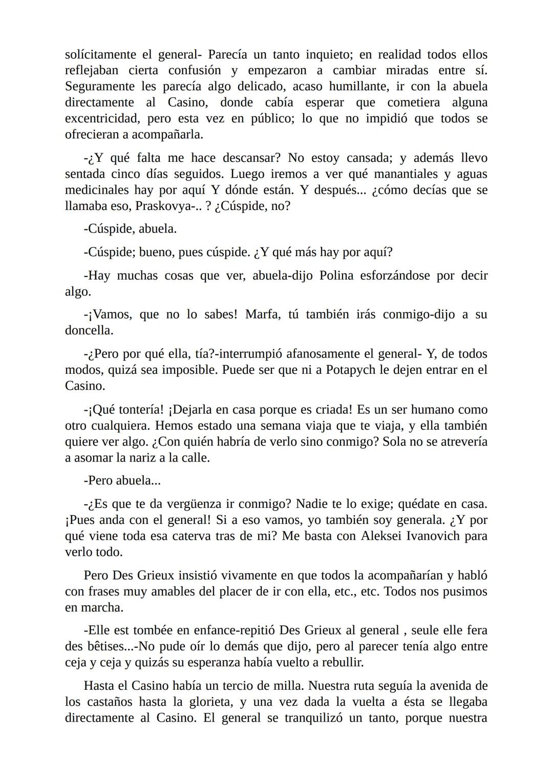 El Jugador
Por
Fiódor Dostoievski
Freeeditorial # Capítulo 1
Por fin he regresado al cabo de quince días de ausencia. Tres hace ya que n