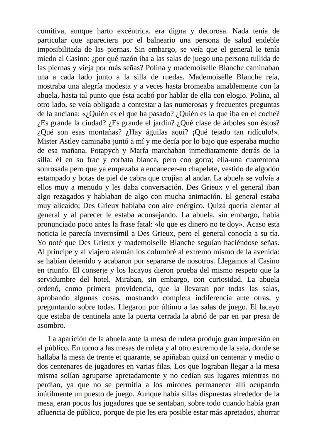 El Jugador
Por
Fiódor Dostoievski
Freeeditorial # Capítulo 1
Por fin he regresado al cabo de quince días de ausencia. Tres hace ya que n
