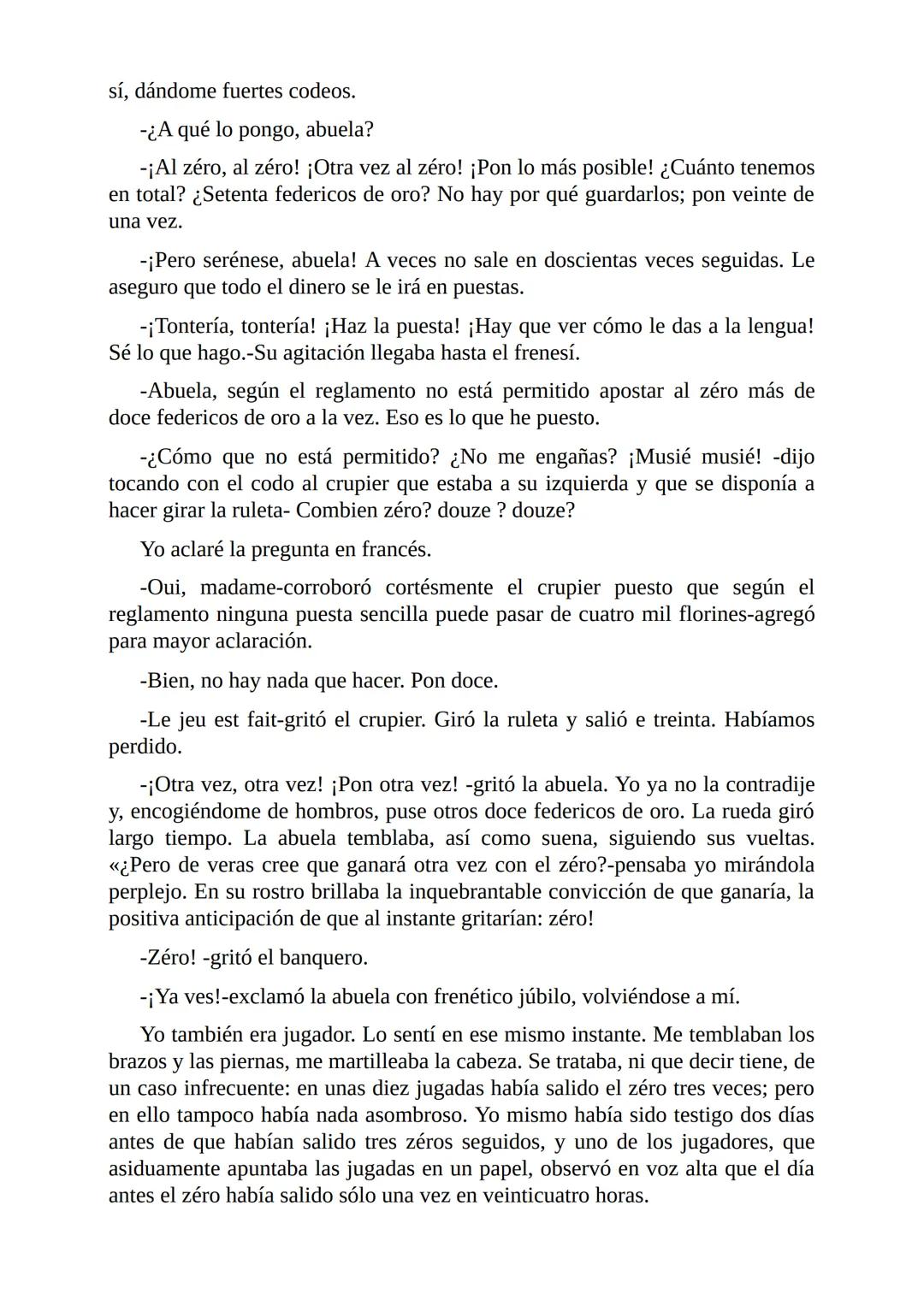 El Jugador
Por
Fiódor Dostoievski
Freeeditorial # Capítulo 1
Por fin he regresado al cabo de quince días de ausencia. Tres hace ya que n