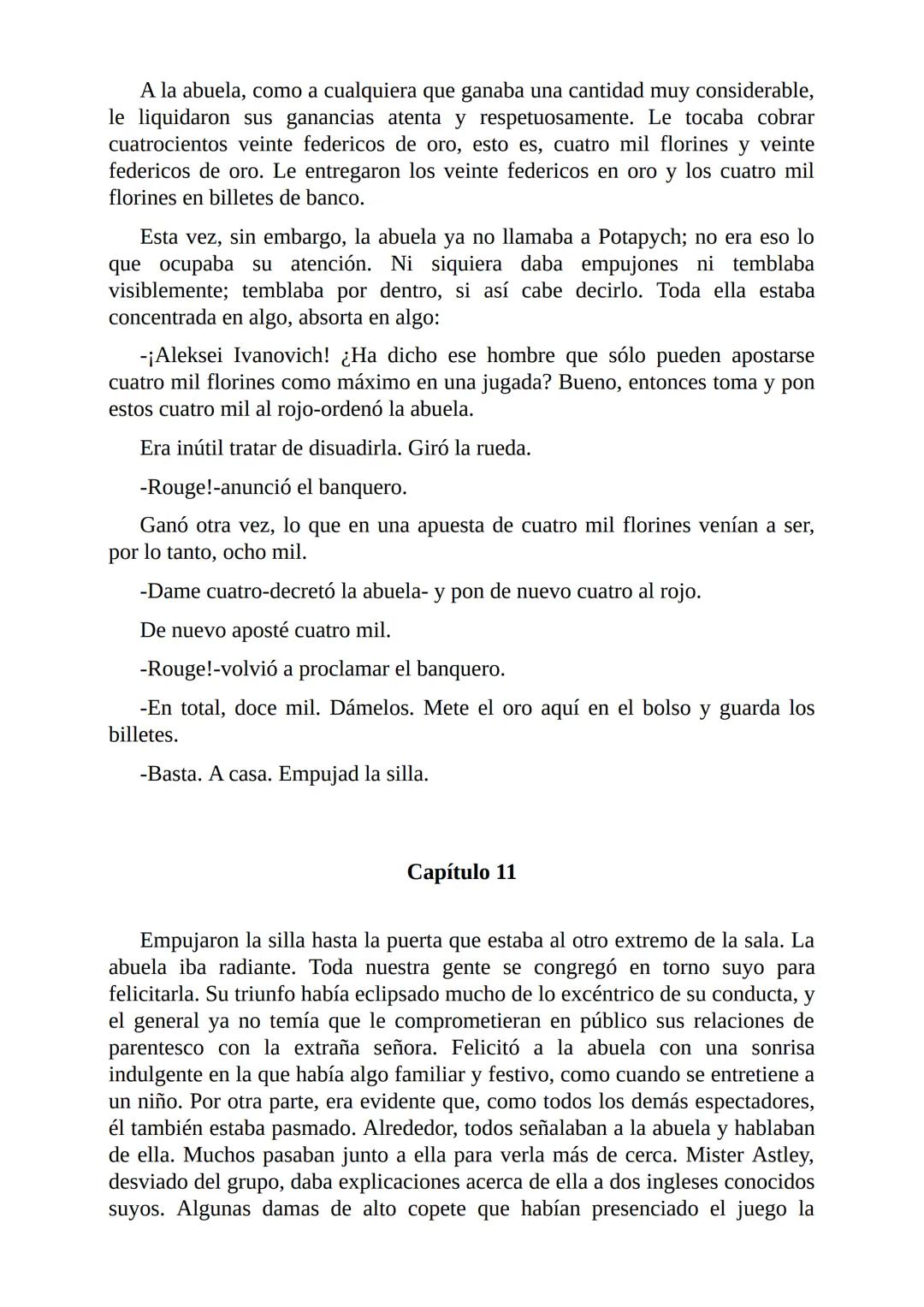 El Jugador
Por
Fiódor Dostoievski
Freeeditorial # Capítulo 1
Por fin he regresado al cabo de quince días de ausencia. Tres hace ya que n