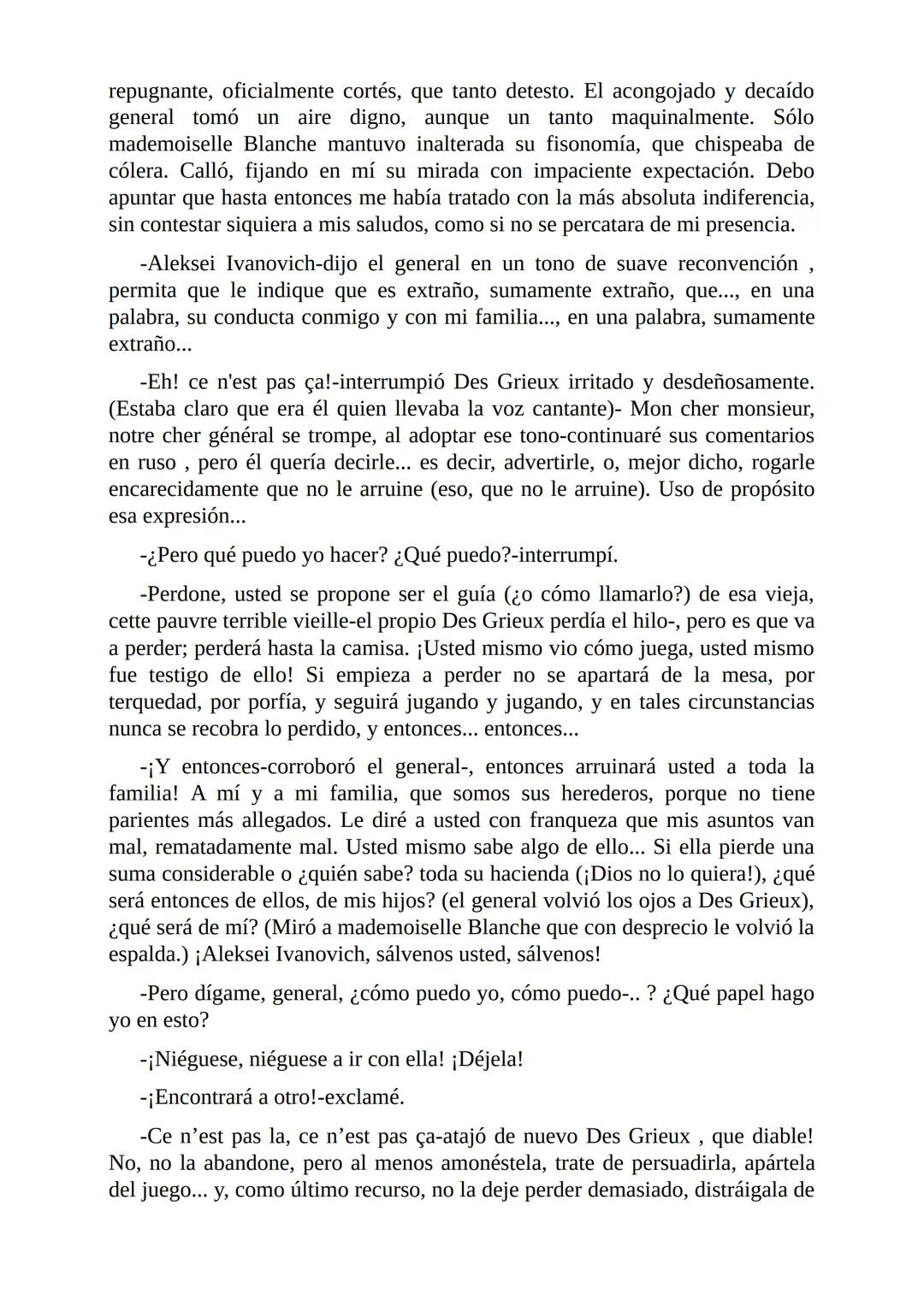 El Jugador
Por
Fiódor Dostoievski
Freeeditorial # Capítulo 1
Por fin he regresado al cabo de quince días de ausencia. Tres hace ya que n