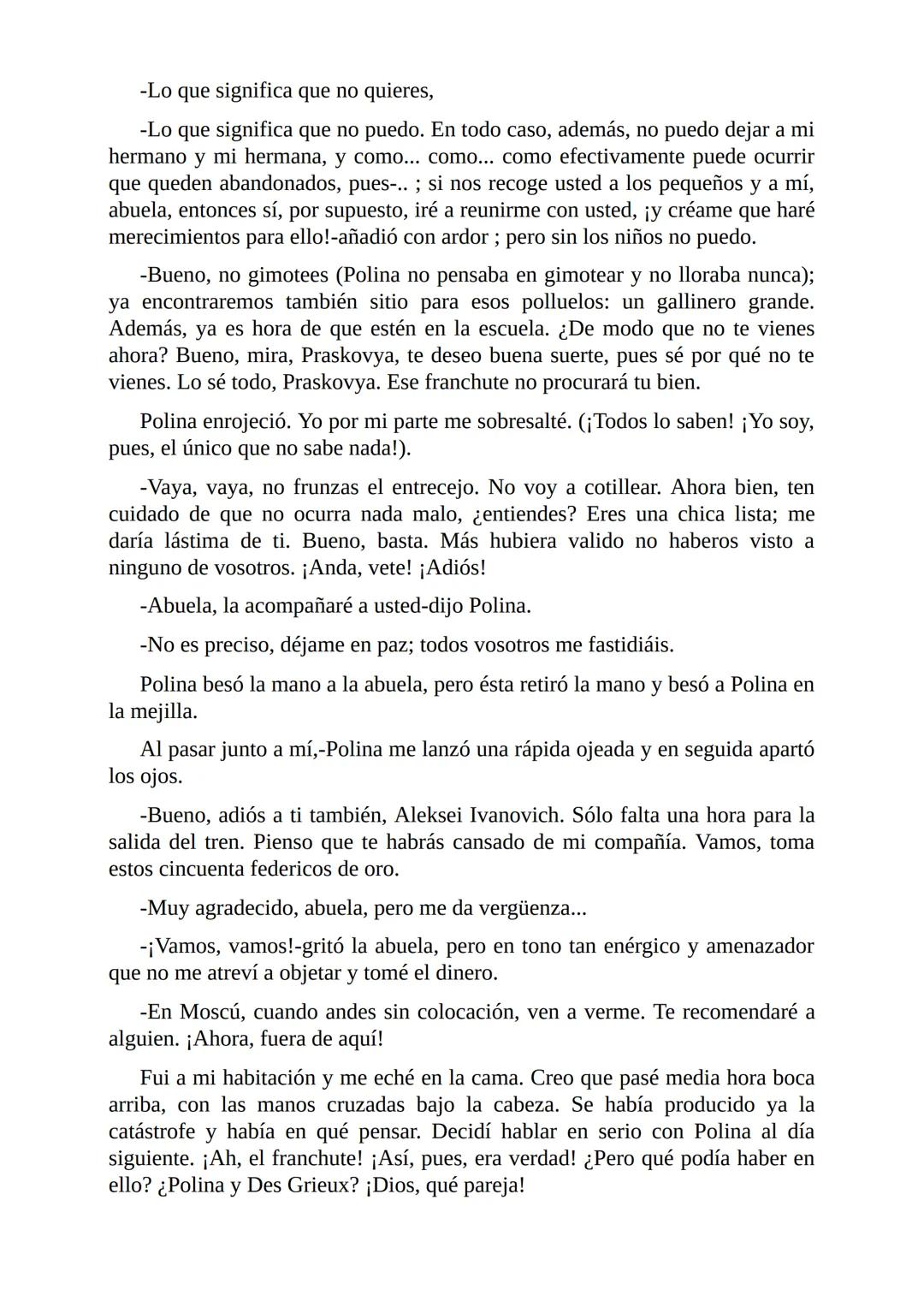 El Jugador
Por
Fiódor Dostoievski
Freeeditorial # Capítulo 1
Por fin he regresado al cabo de quince días de ausencia. Tres hace ya que n